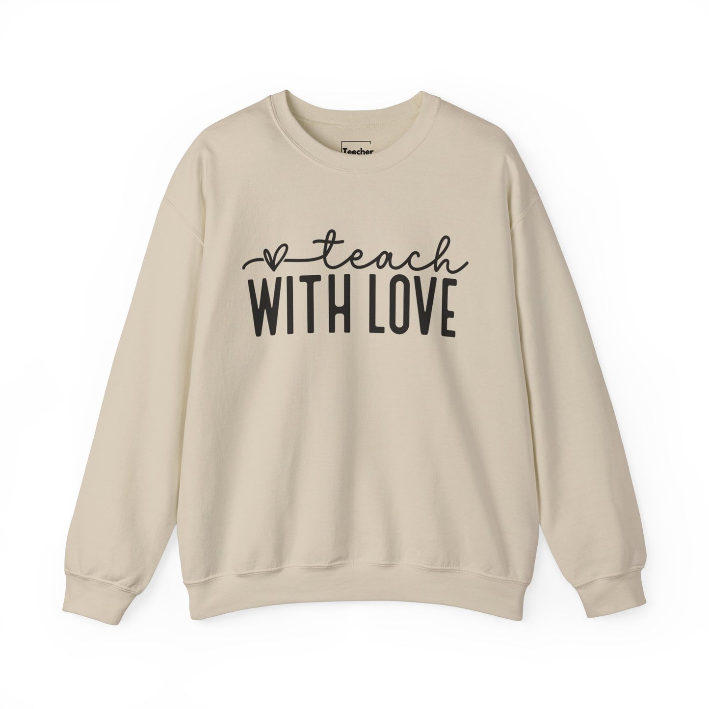 Teach With Love Sweatshirt