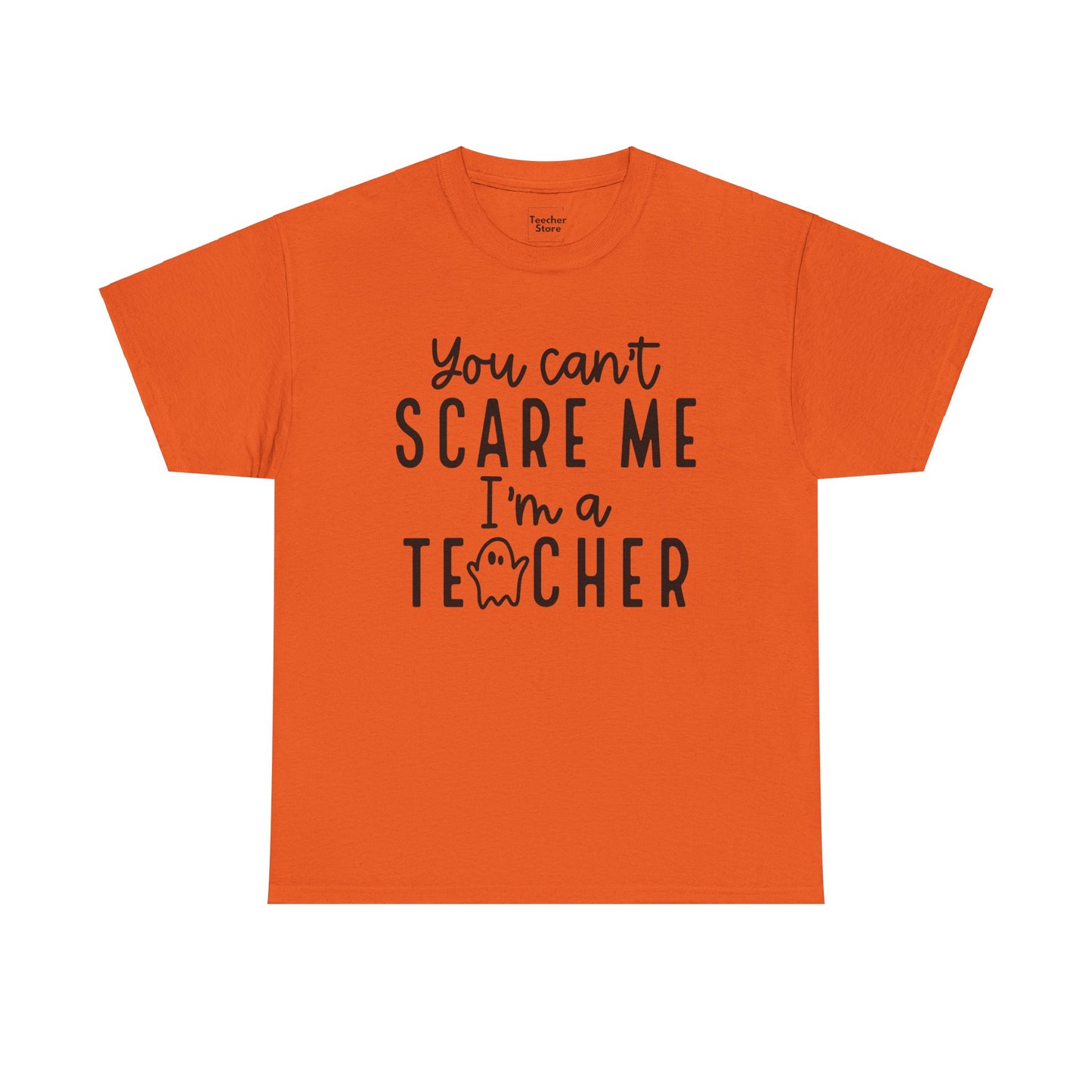 You Can't Scare Me Tee-Shirt