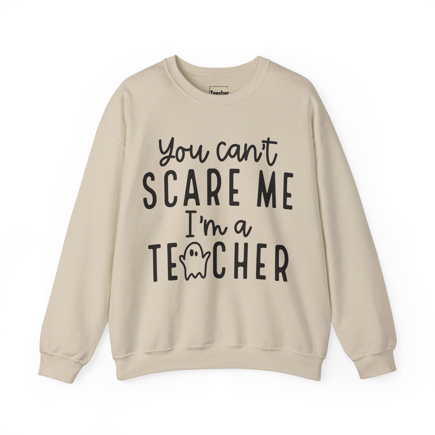 You Can't Scare Me Sweatshirt