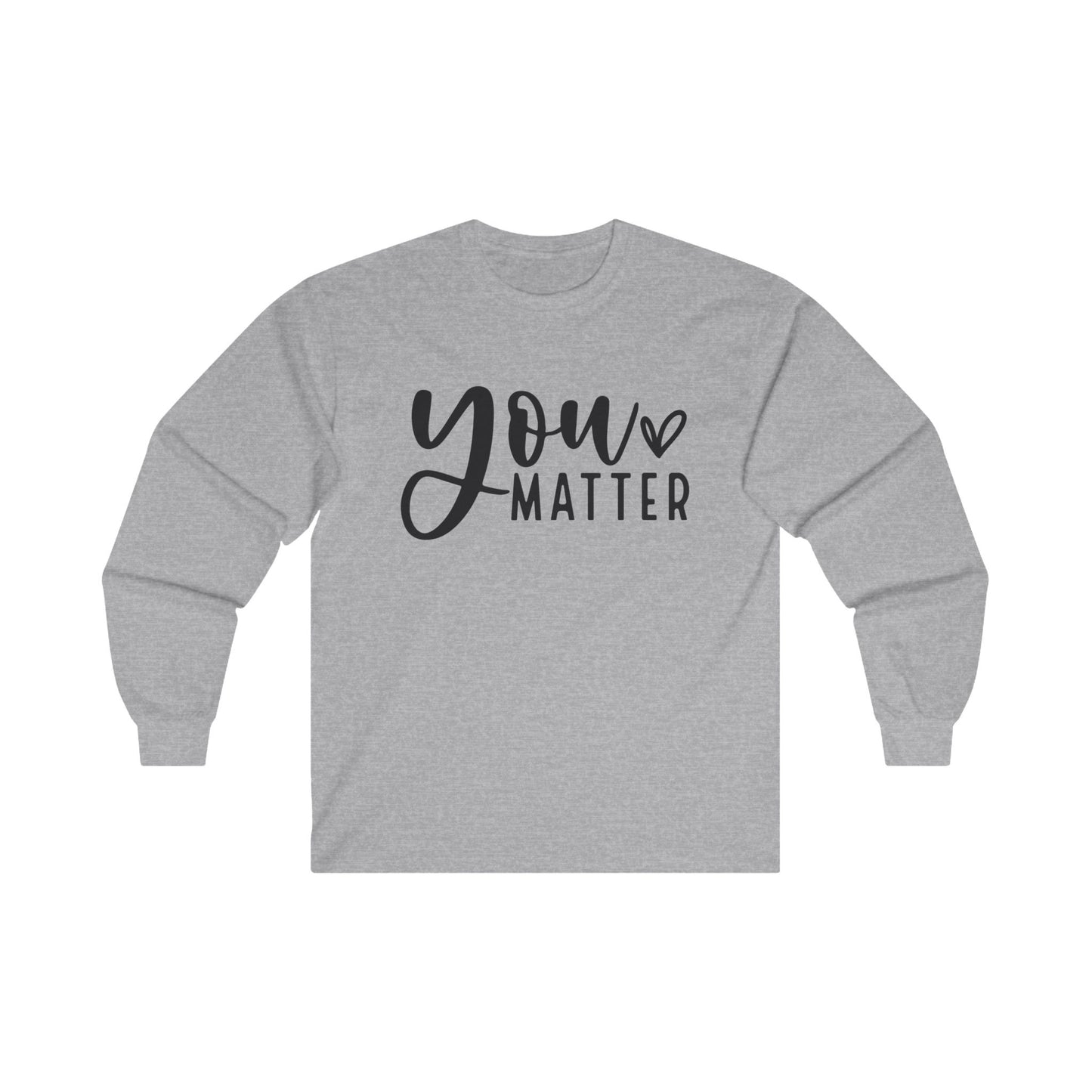 You Matter Long Sleeve Shirt