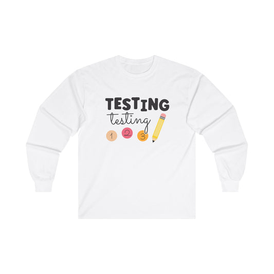 Testing Testing Long Sleeve Shirt