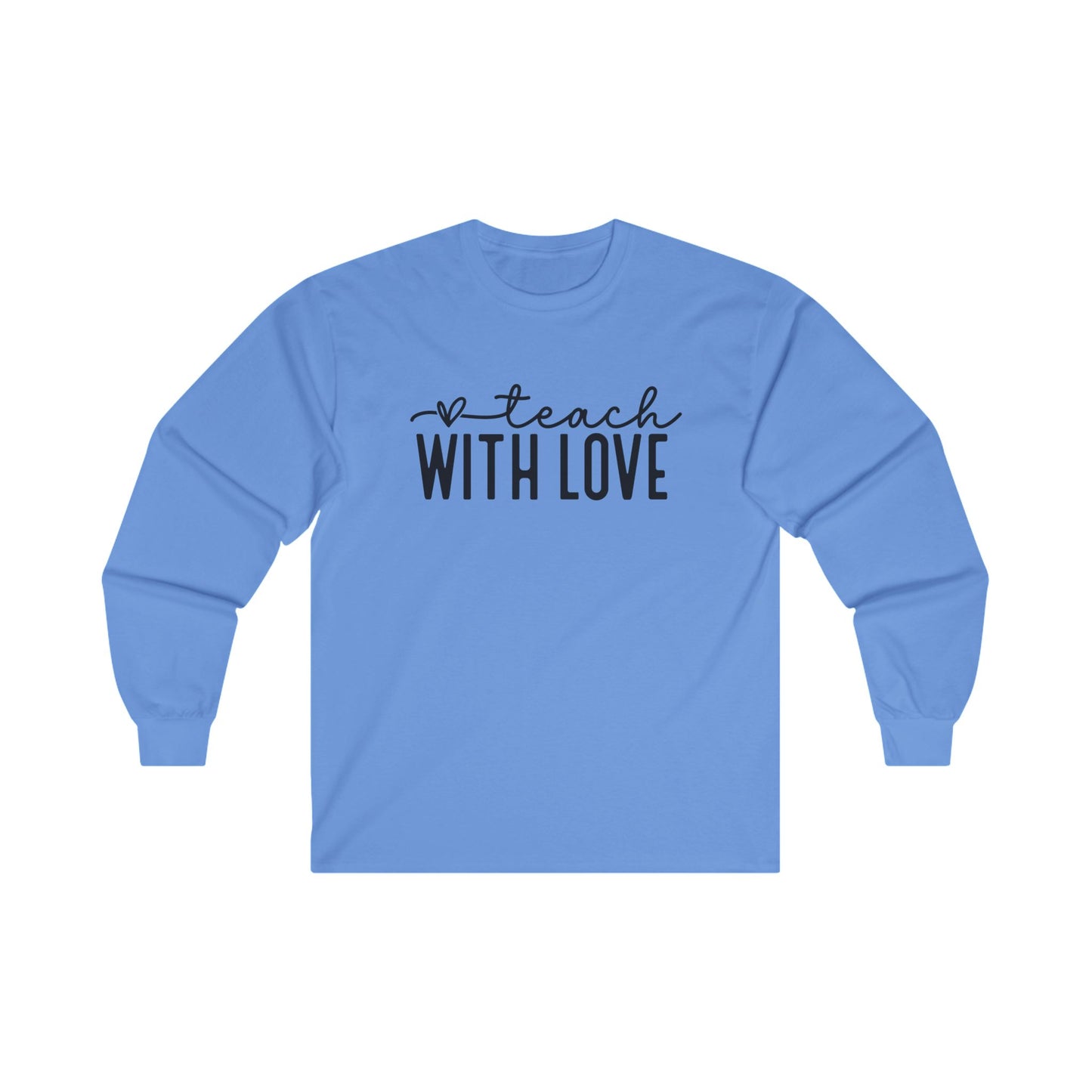 Teach With Love Long Sleeve Shirt