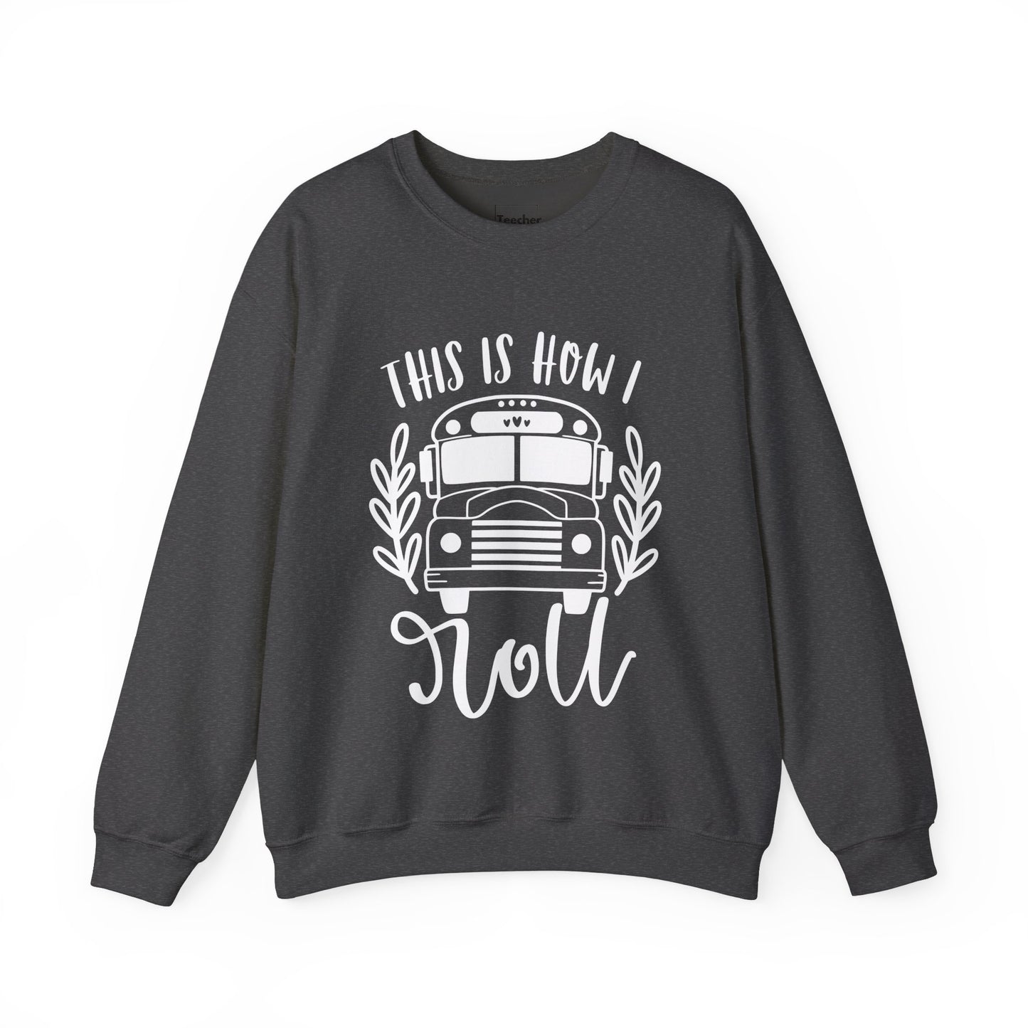 How I Roll Sweatshirt