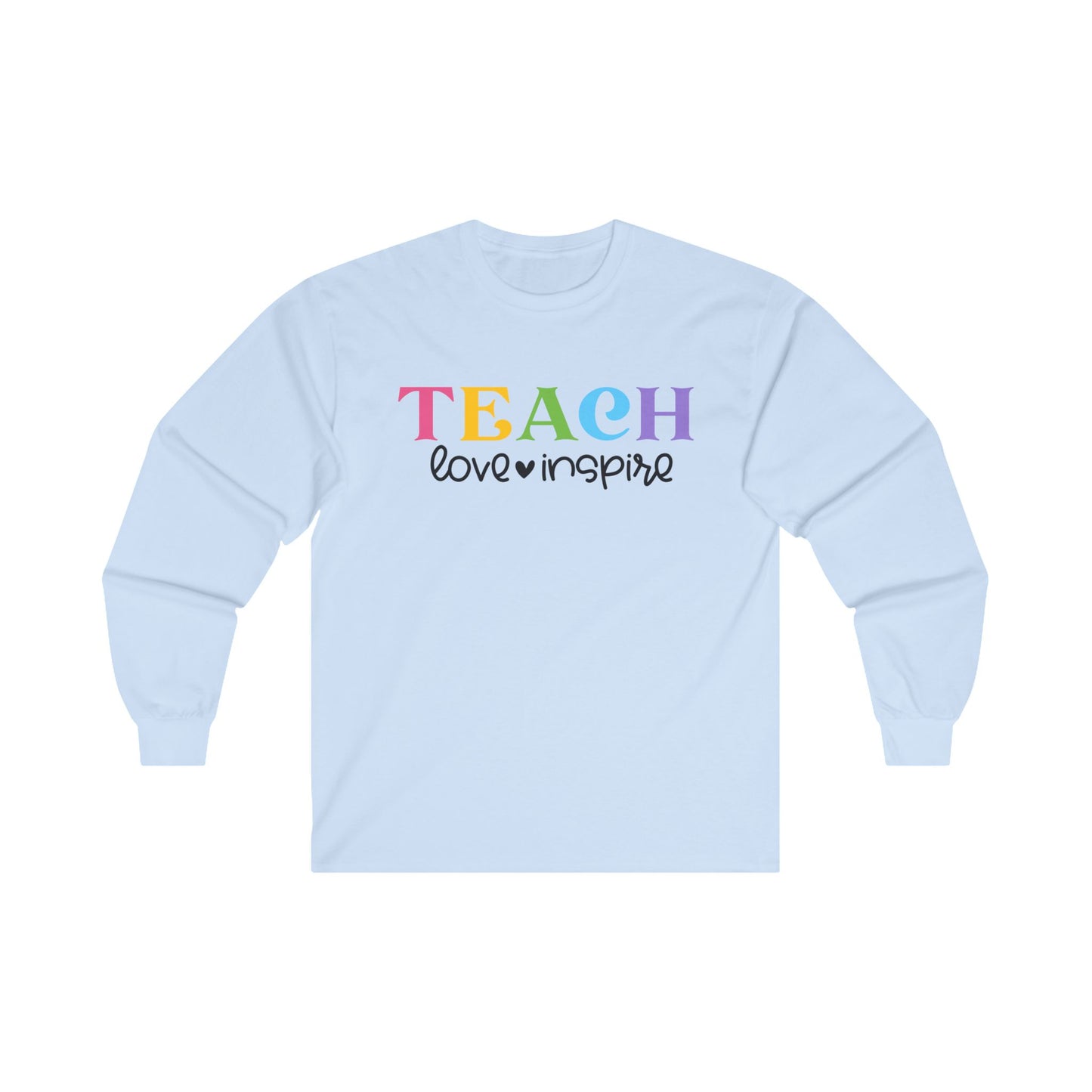 Teach Love Inspire Long Sleeve Shirt