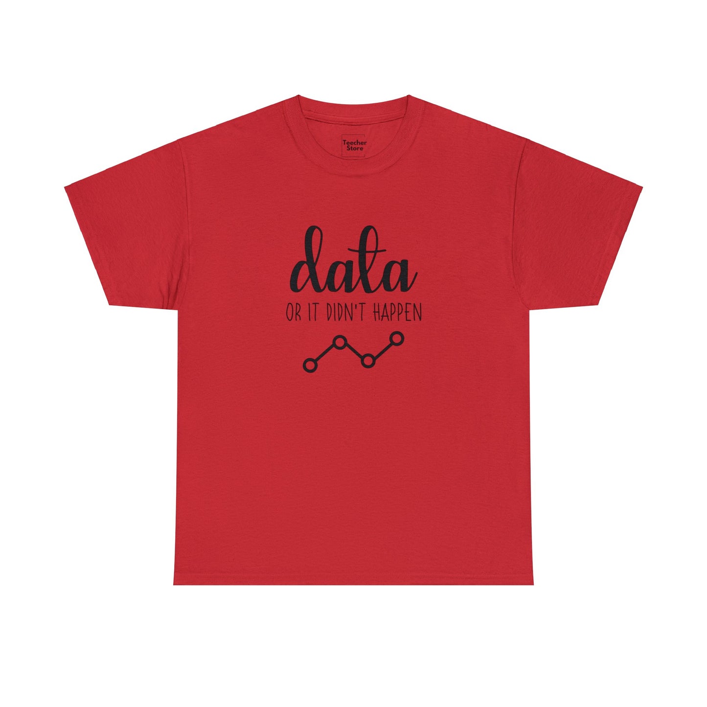 Data Or Didn't Happen Tee-Shirt