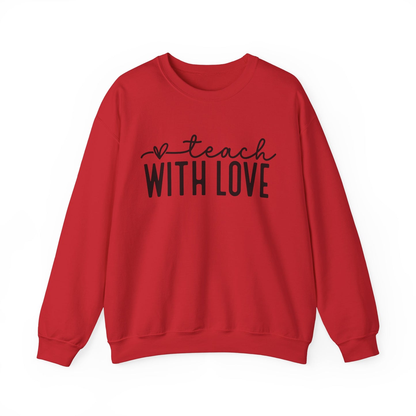 Teach With Love Sweatshirt