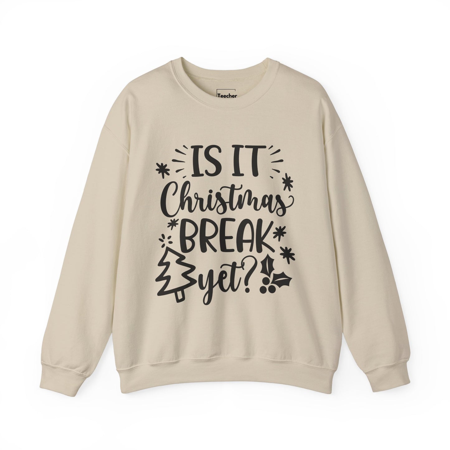 Christmas Break Yet Sweatshirt