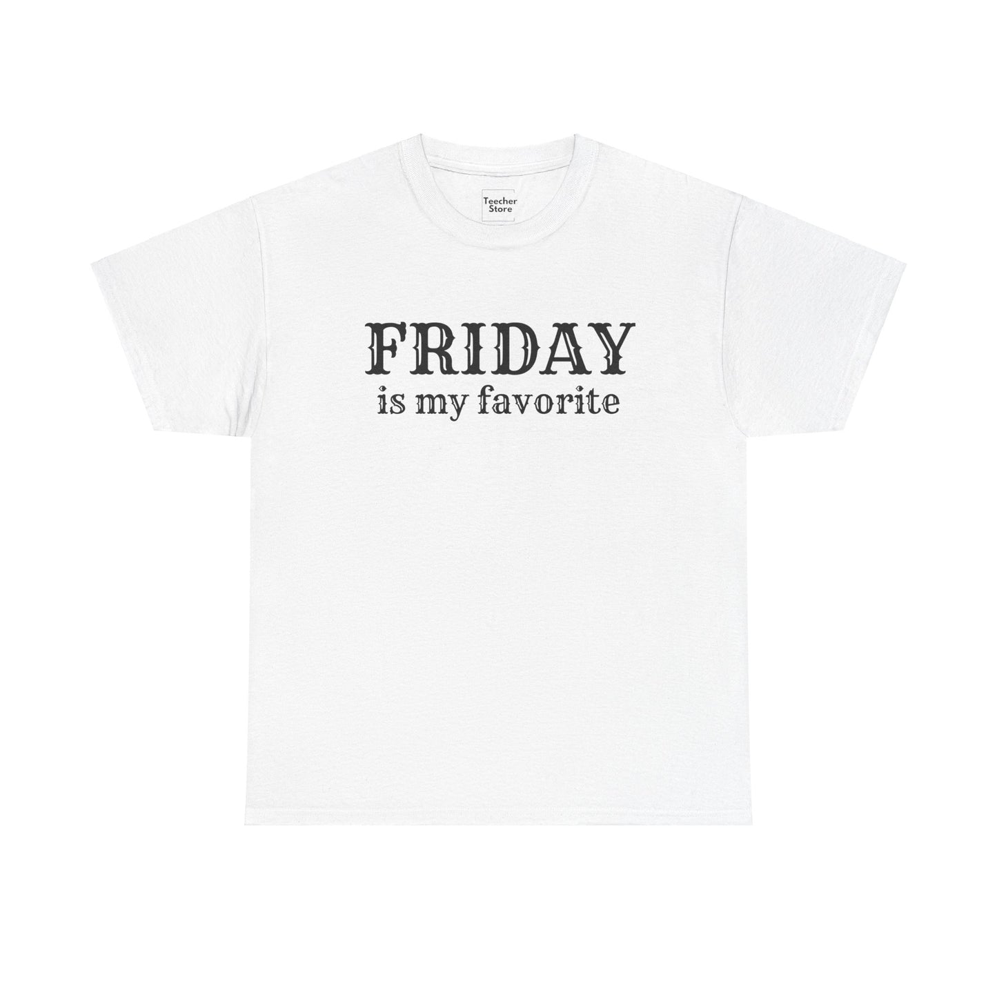 Friday Is My Favorite Tee-Shirt