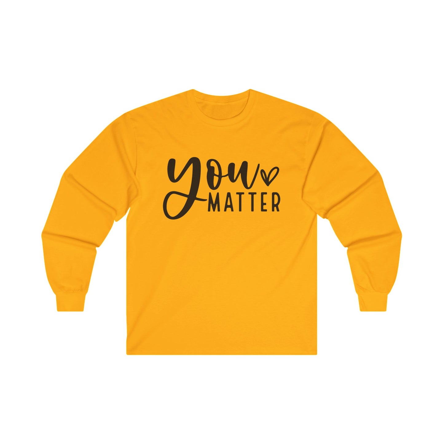 You Matter Long Sleeve Shirt