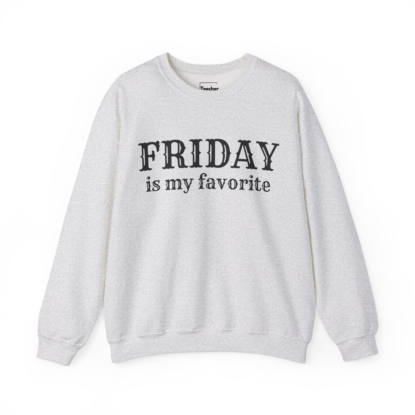 Friday Is My Favorite Sweatshirt