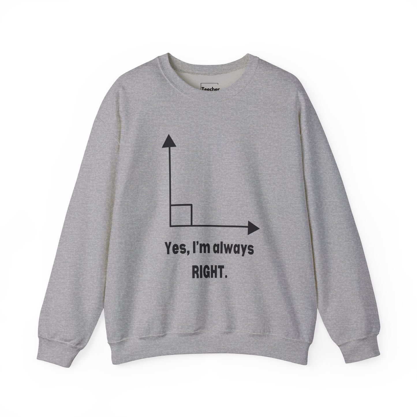 Always Right Sweatshirt