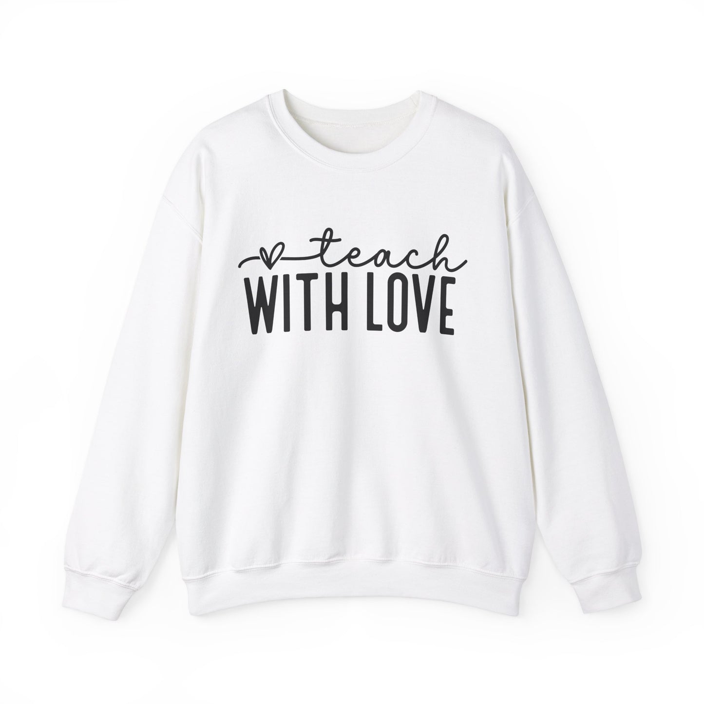 Teach With Love Sweatshirt