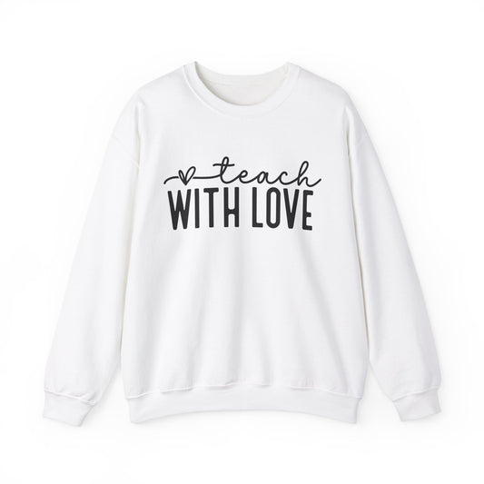 Teach With Love Sweatshirt