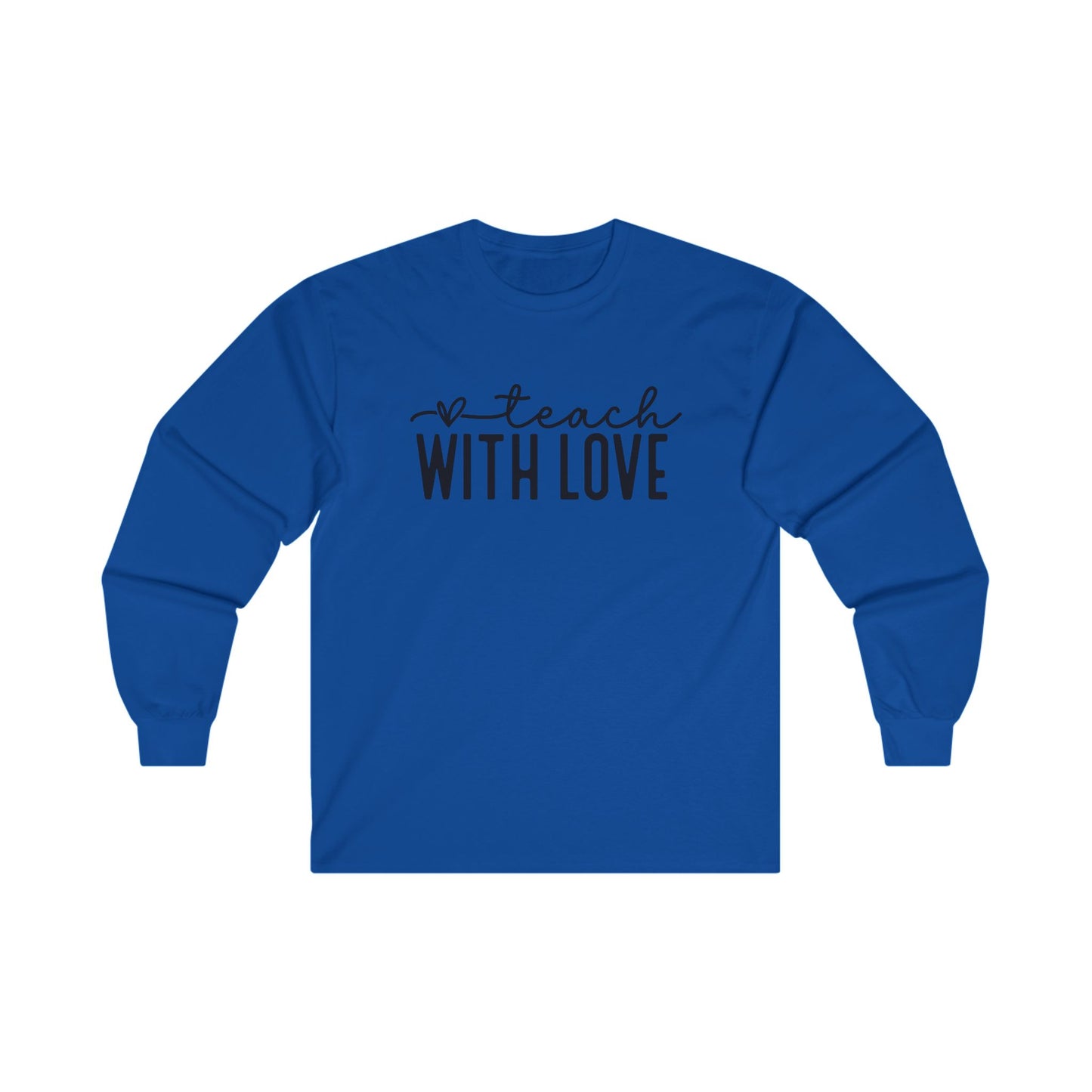 Teach With Love Long Sleeve Shirt