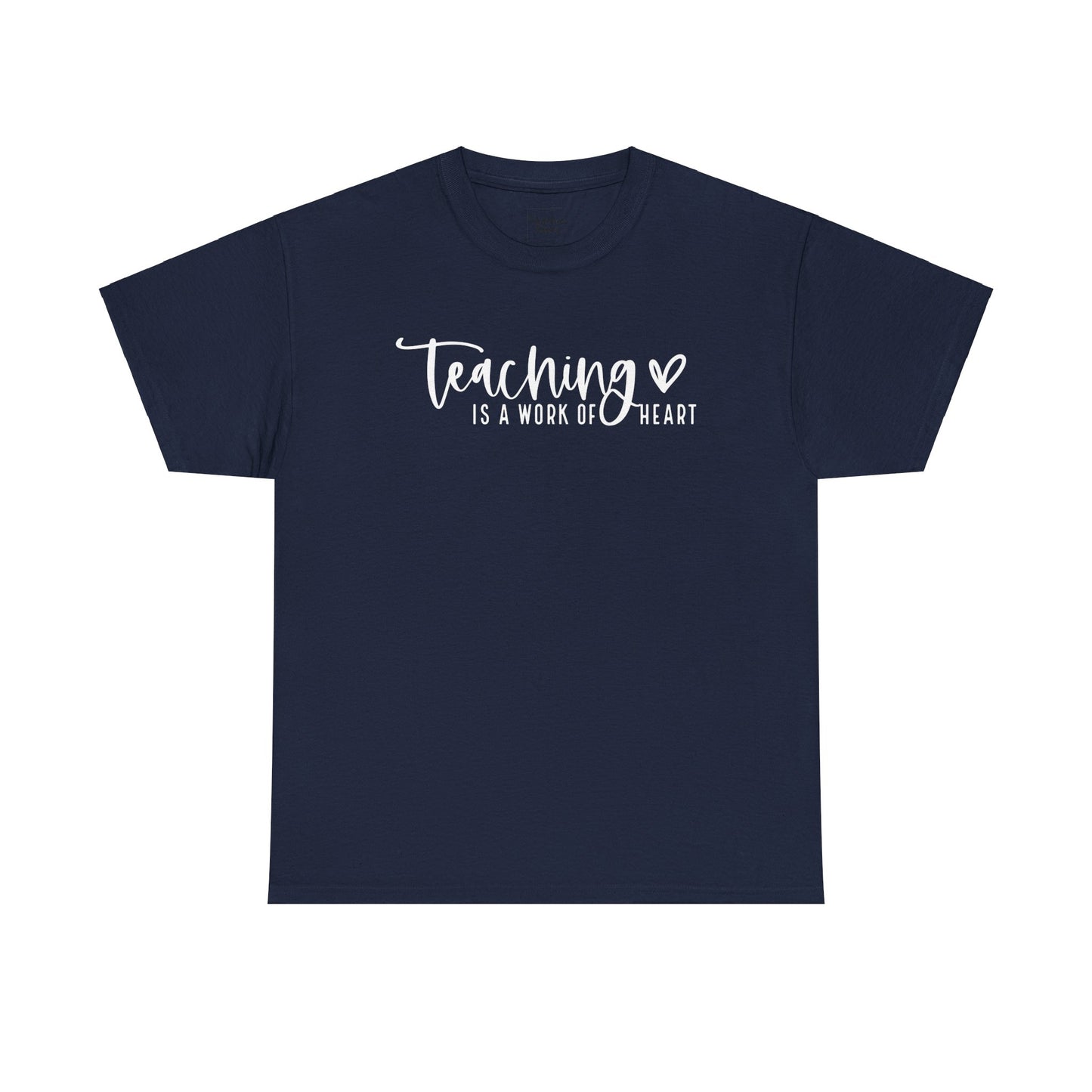 Teaching Work Of Heart Tee-Shirt