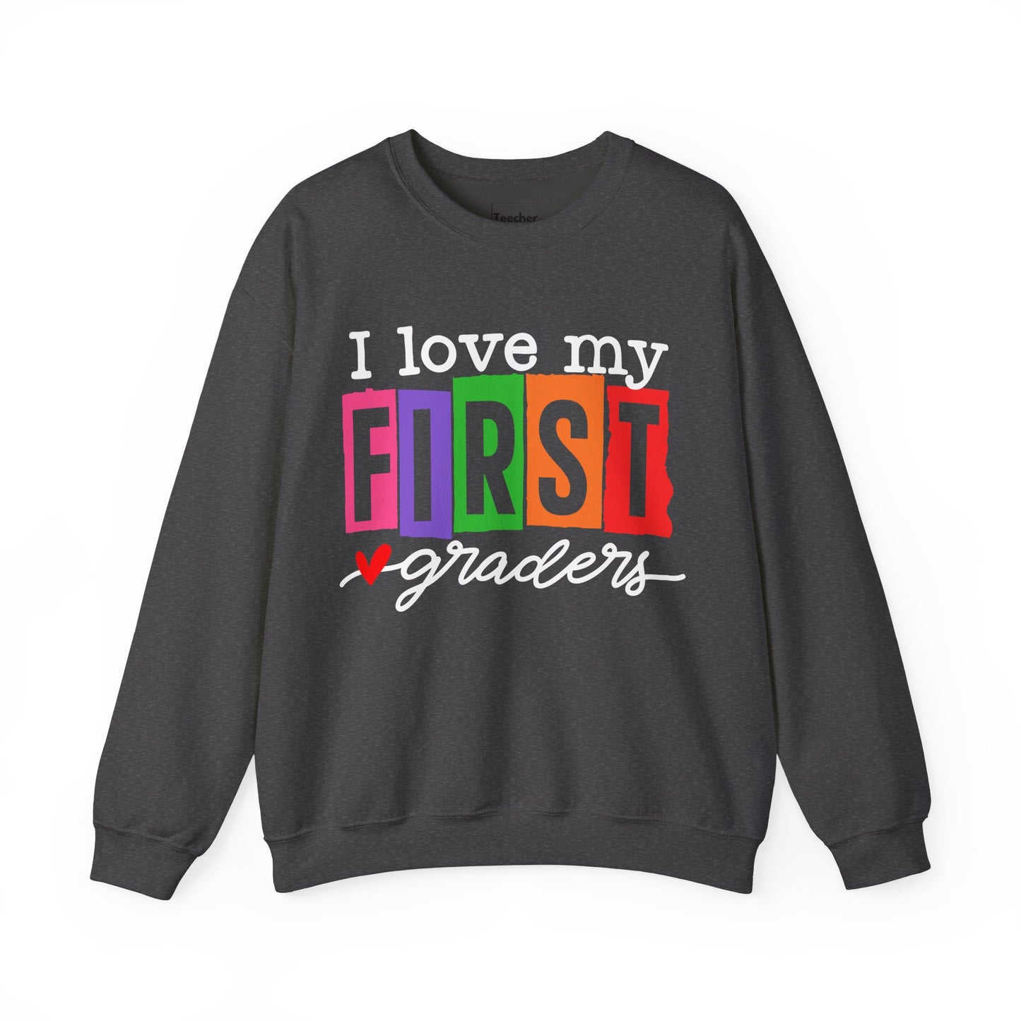 Love My First Graders Sweatshirt