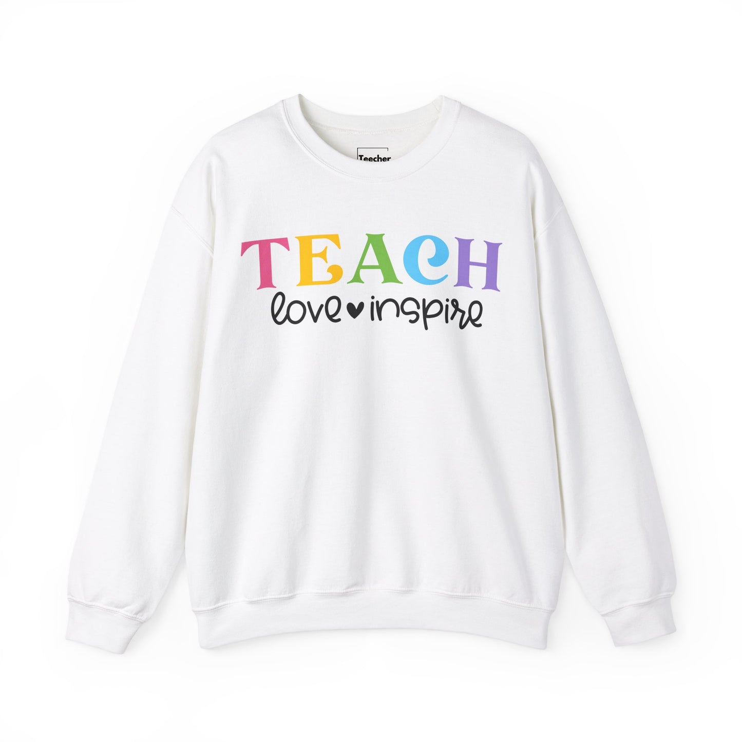 Teach Love Inspire Sweatshirt