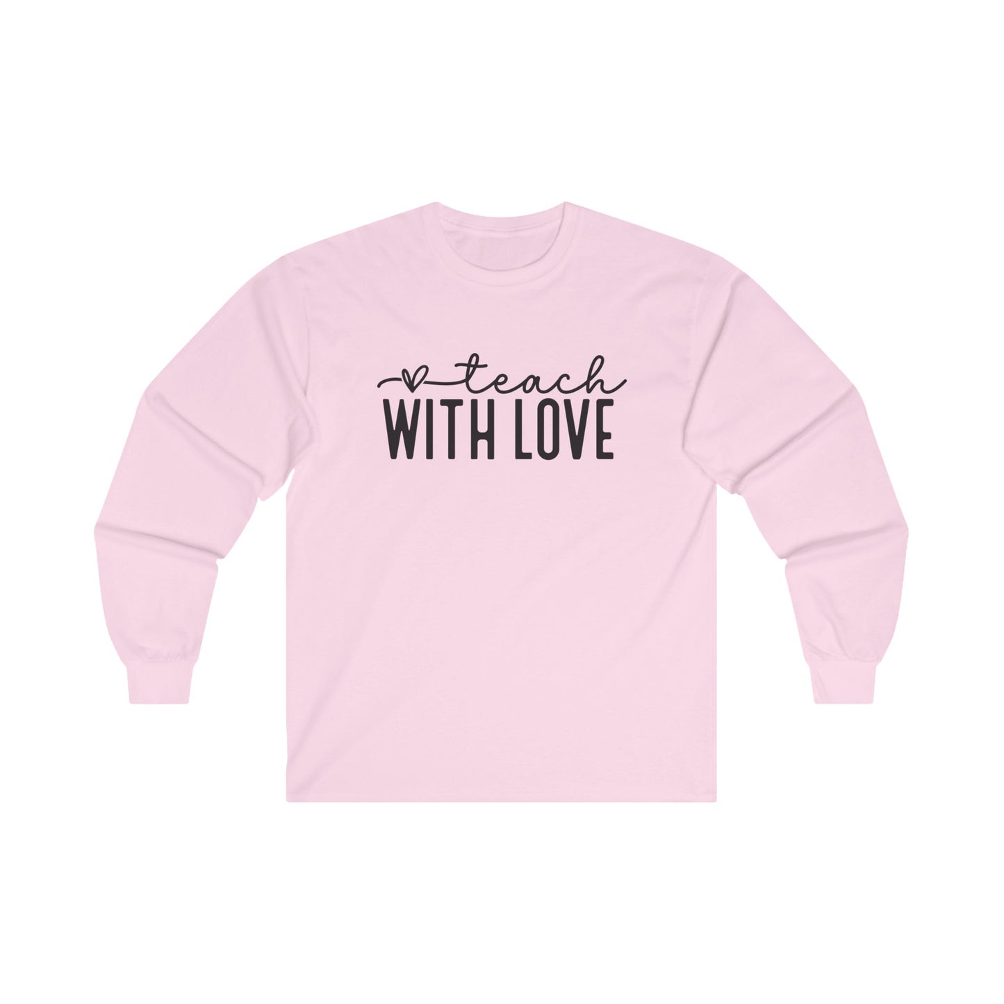 Teach With Love Long Sleeve Shirt