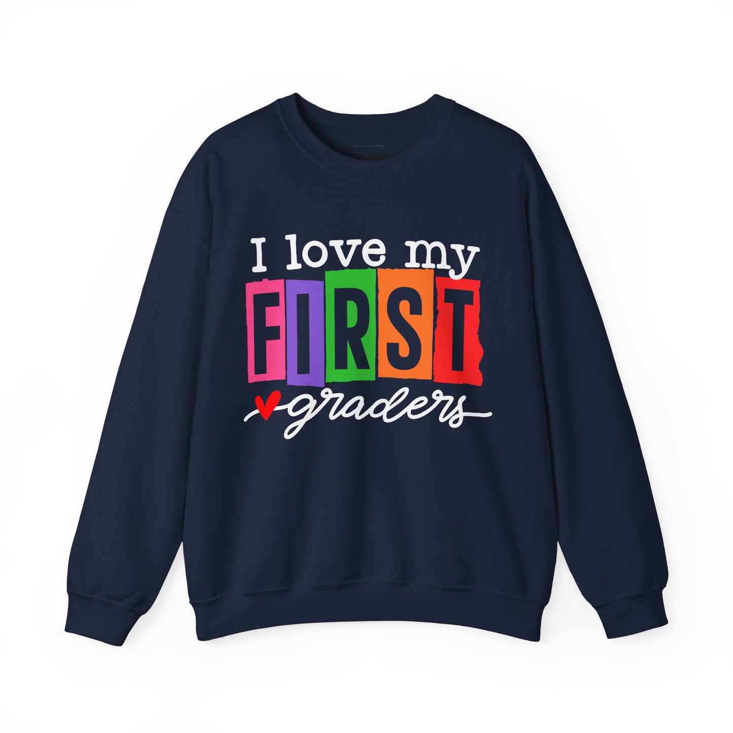 Love My First Graders Sweatshirt