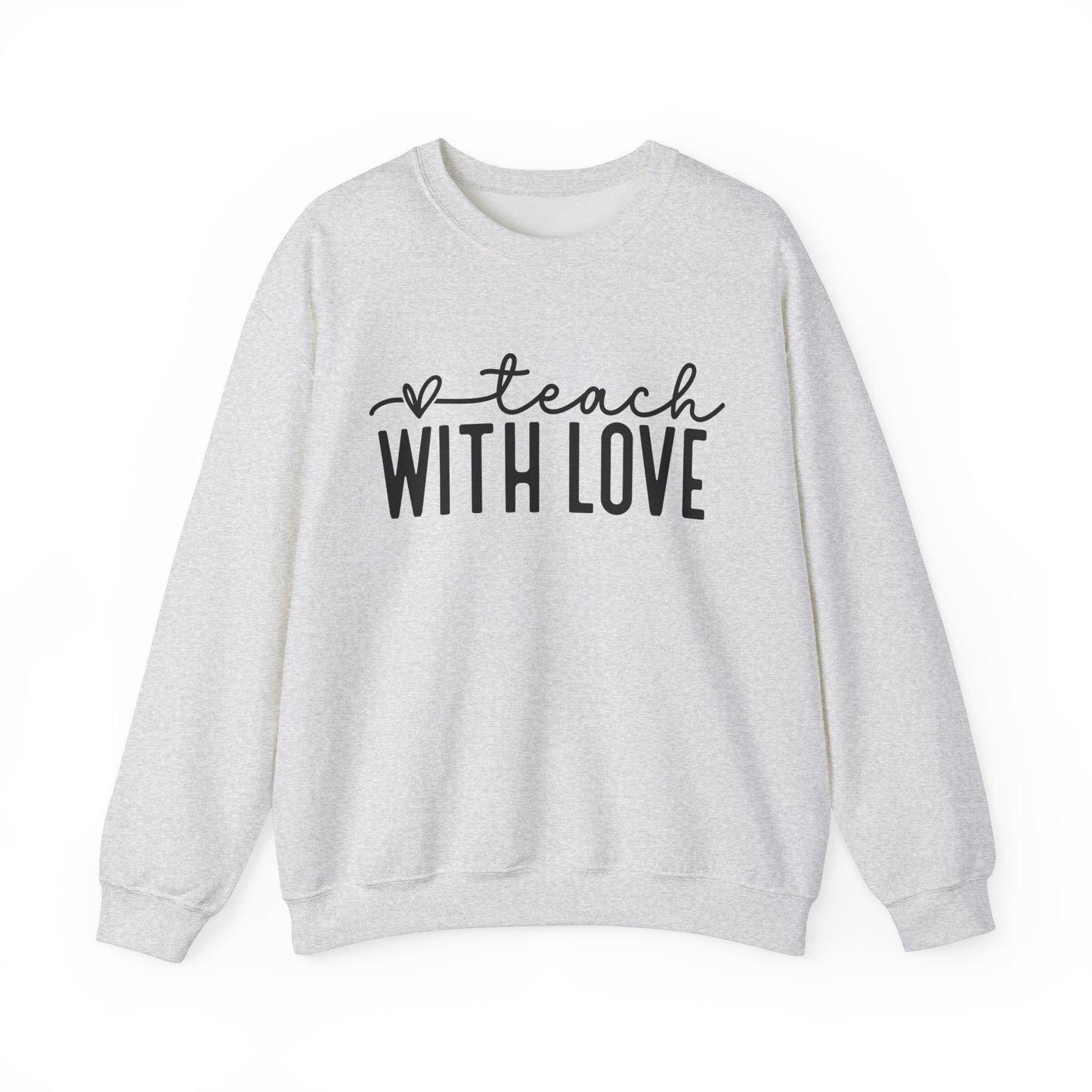 Teach With Love Sweatshirt