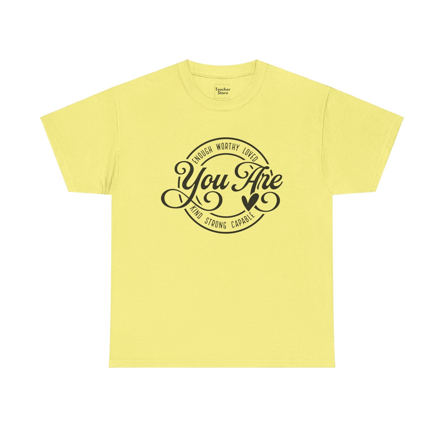 You Are Tee-Shirt