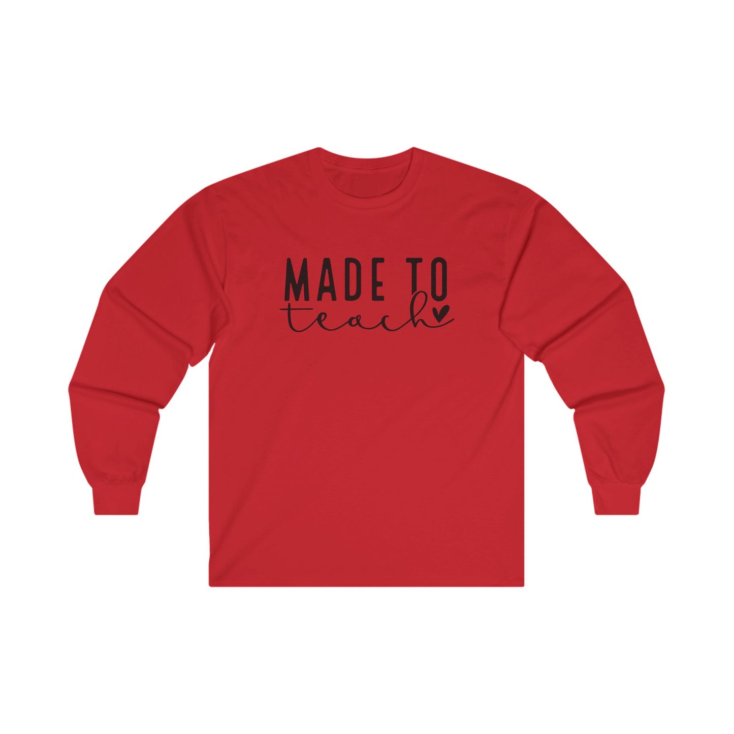 Made To Teach Long Sleeve Shirt