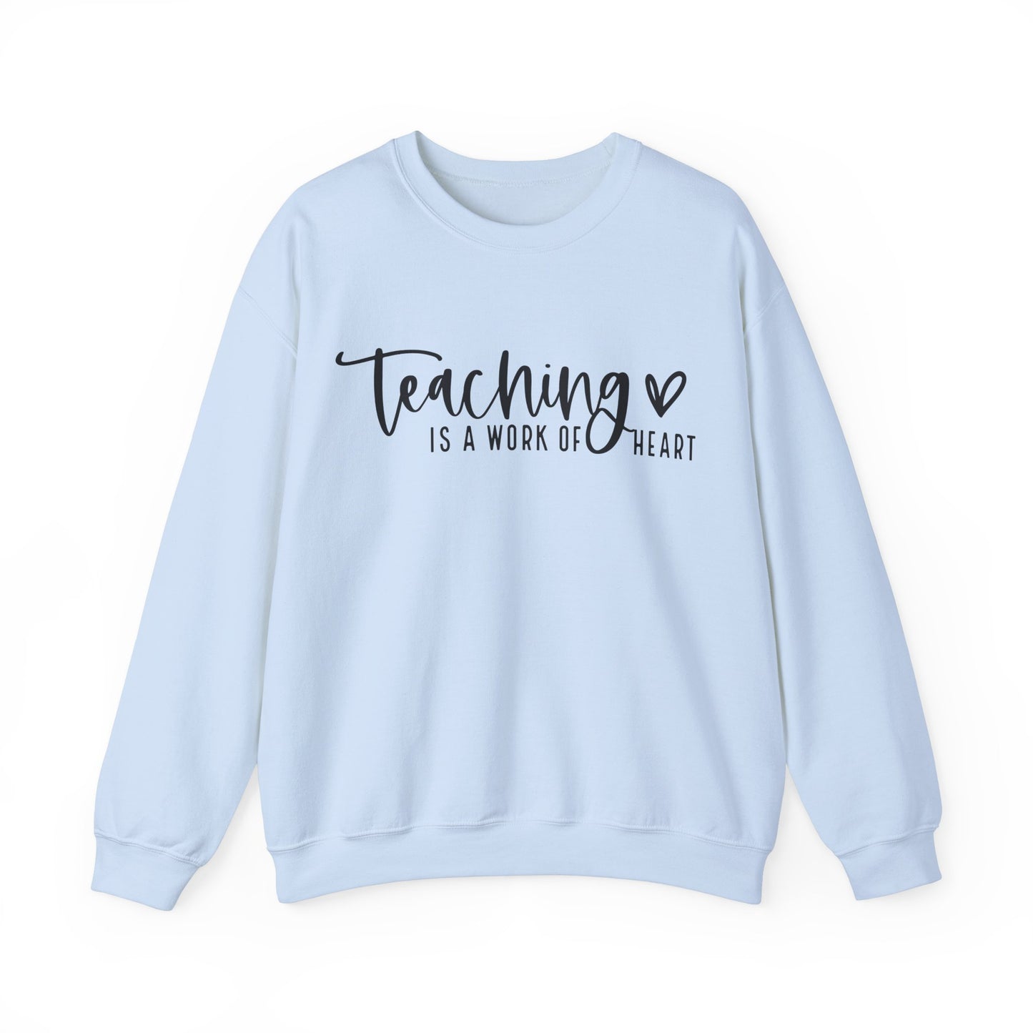 Teaching Work Of Heart Sweatshirt