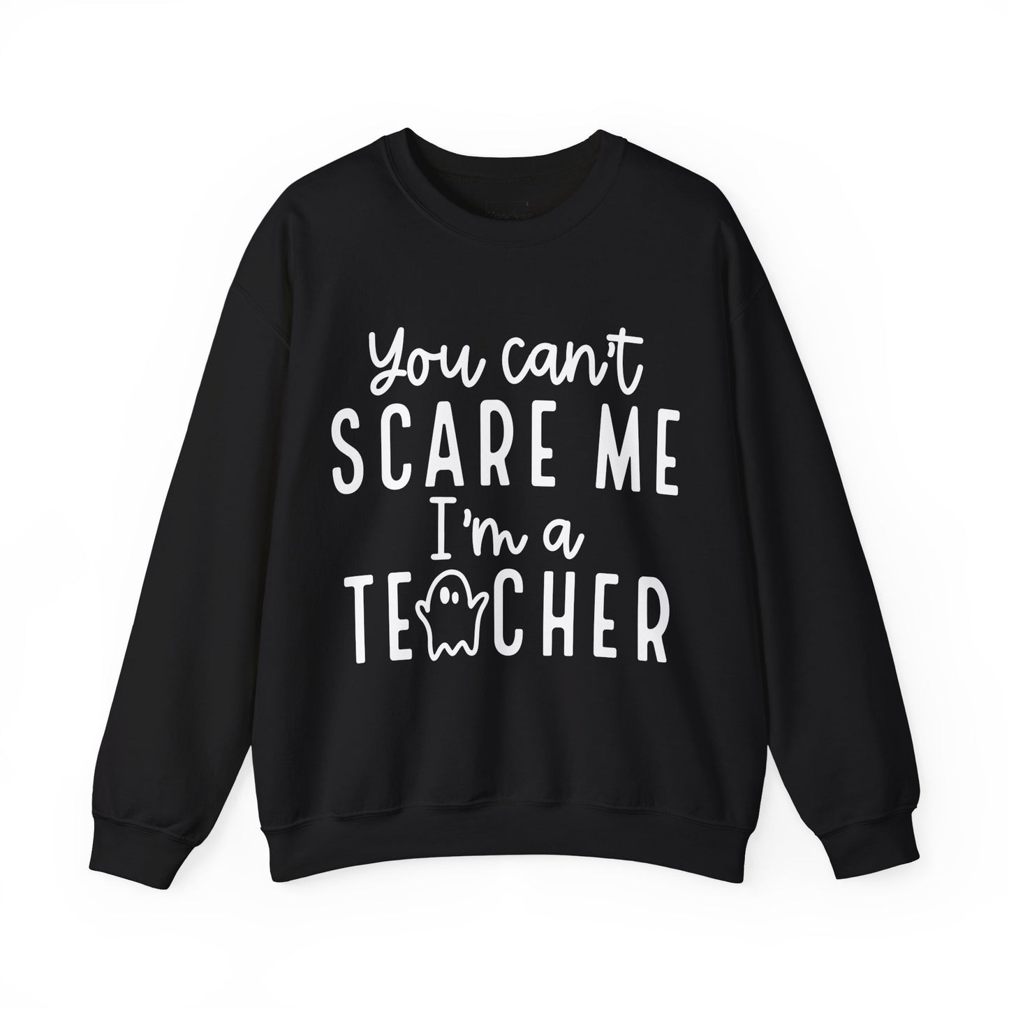 You Can't Scare Me Sweatshirt