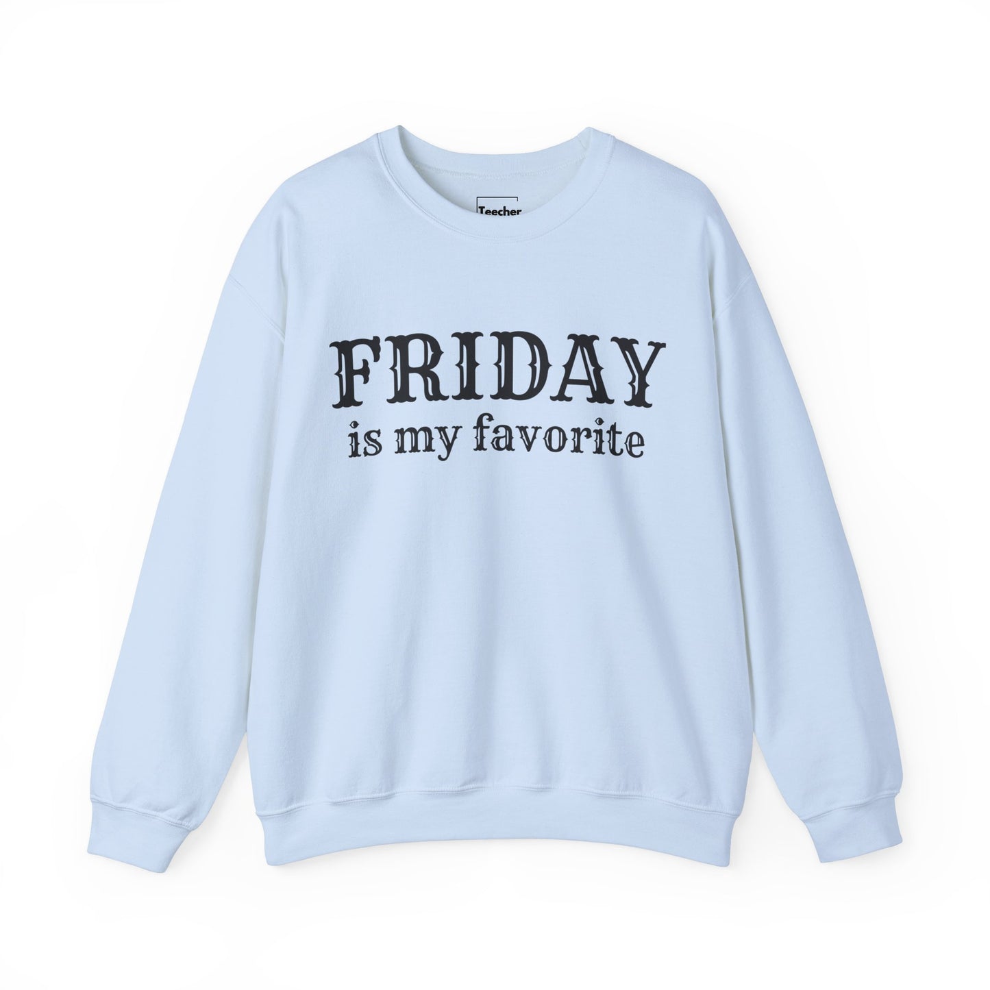 Friday Is My Favorite Sweatshirt