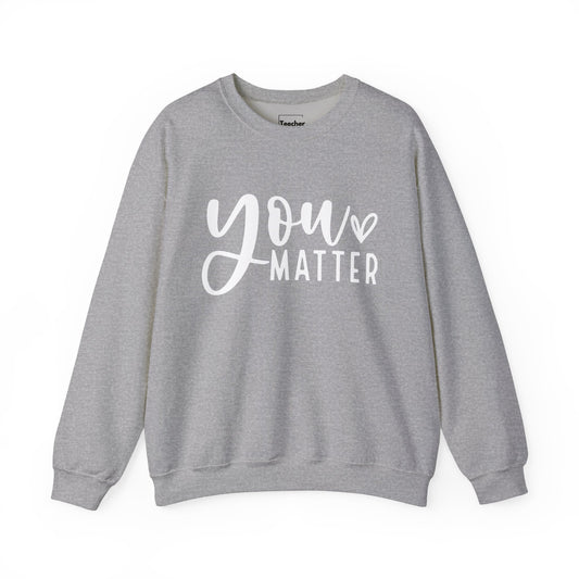 You Matter Sweatshirt