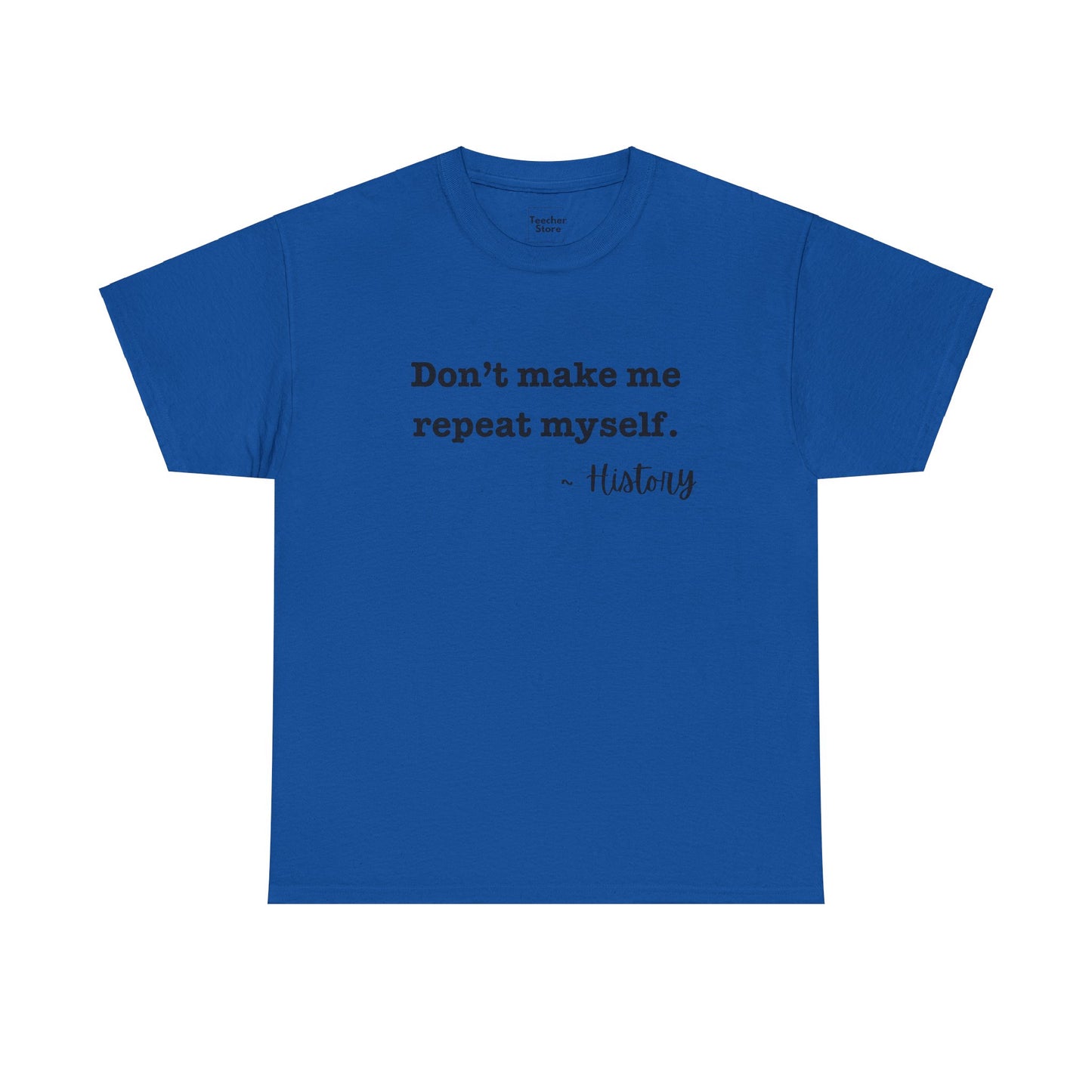 Don't Repeat Tee-Shirt