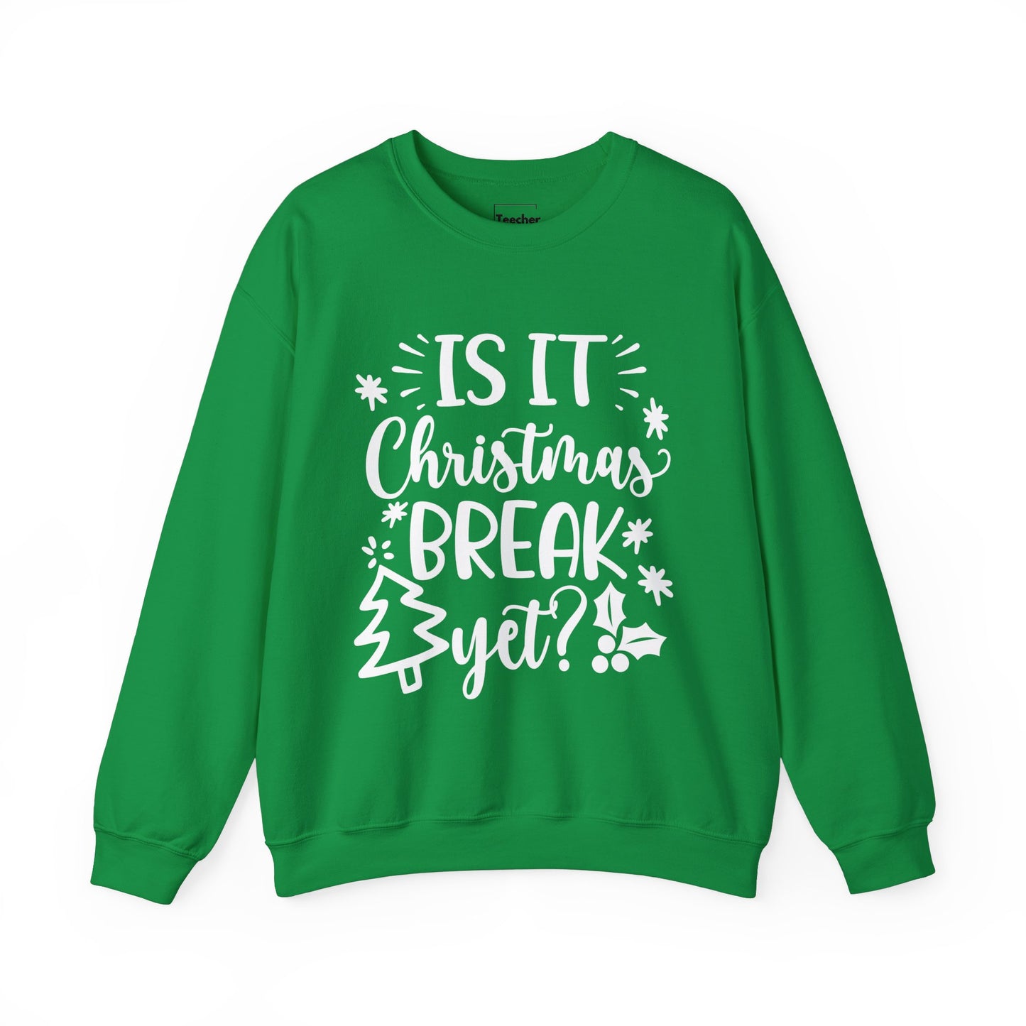 Christmas Break Yet Sweatshirt