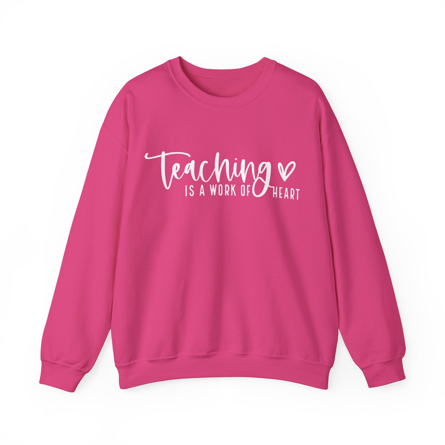 Teaching Work Of Heart Sweatshirt