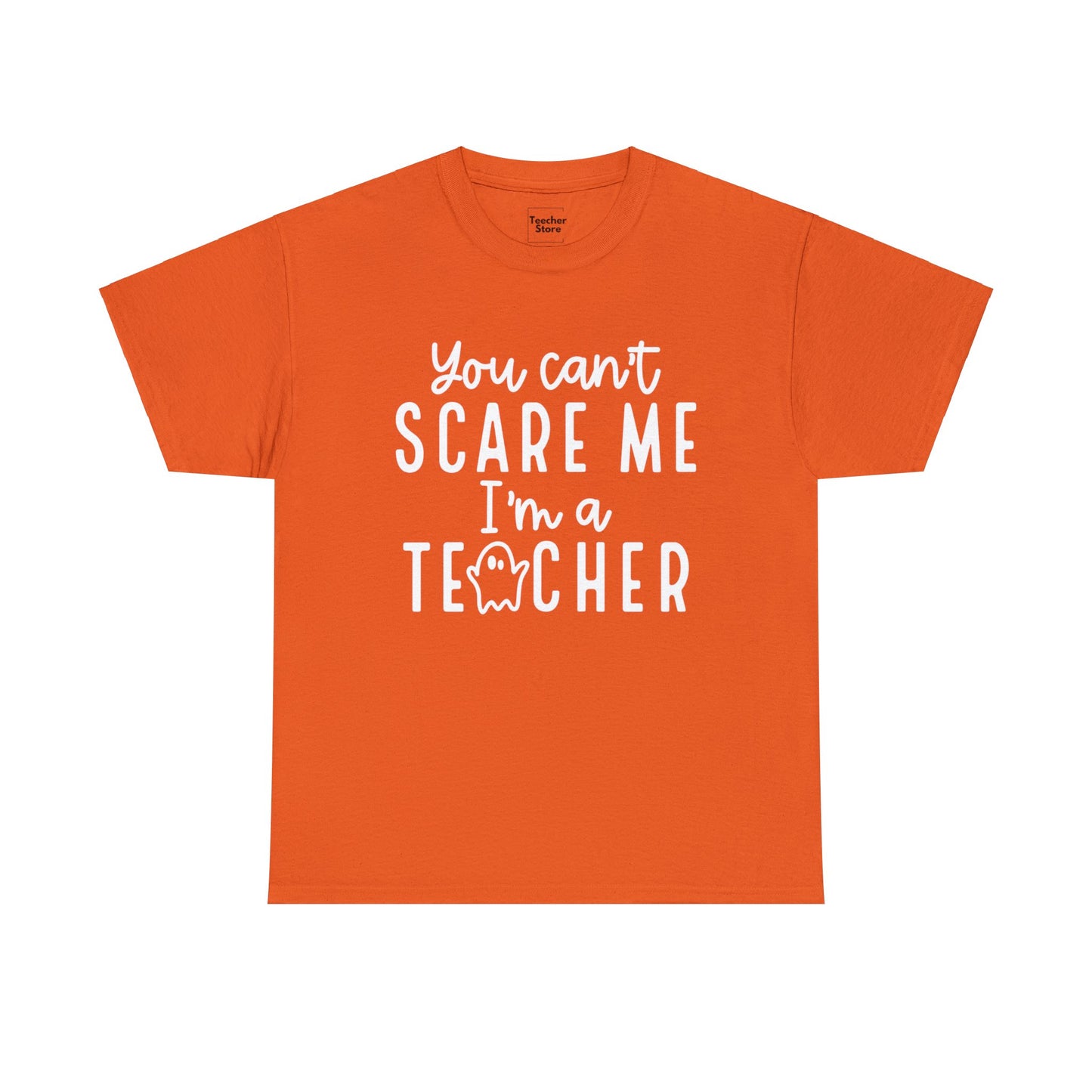 You Can't Scare Me Tee-Shirt
