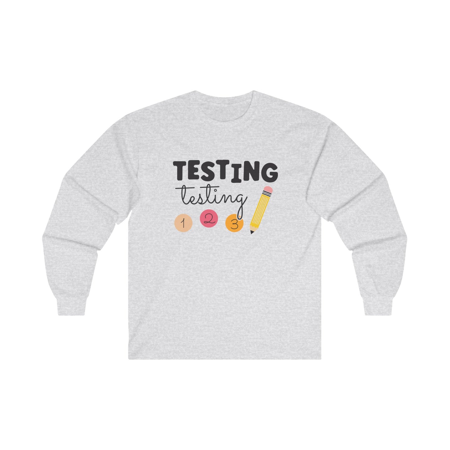 Testing Testing Long Sleeve Shirt