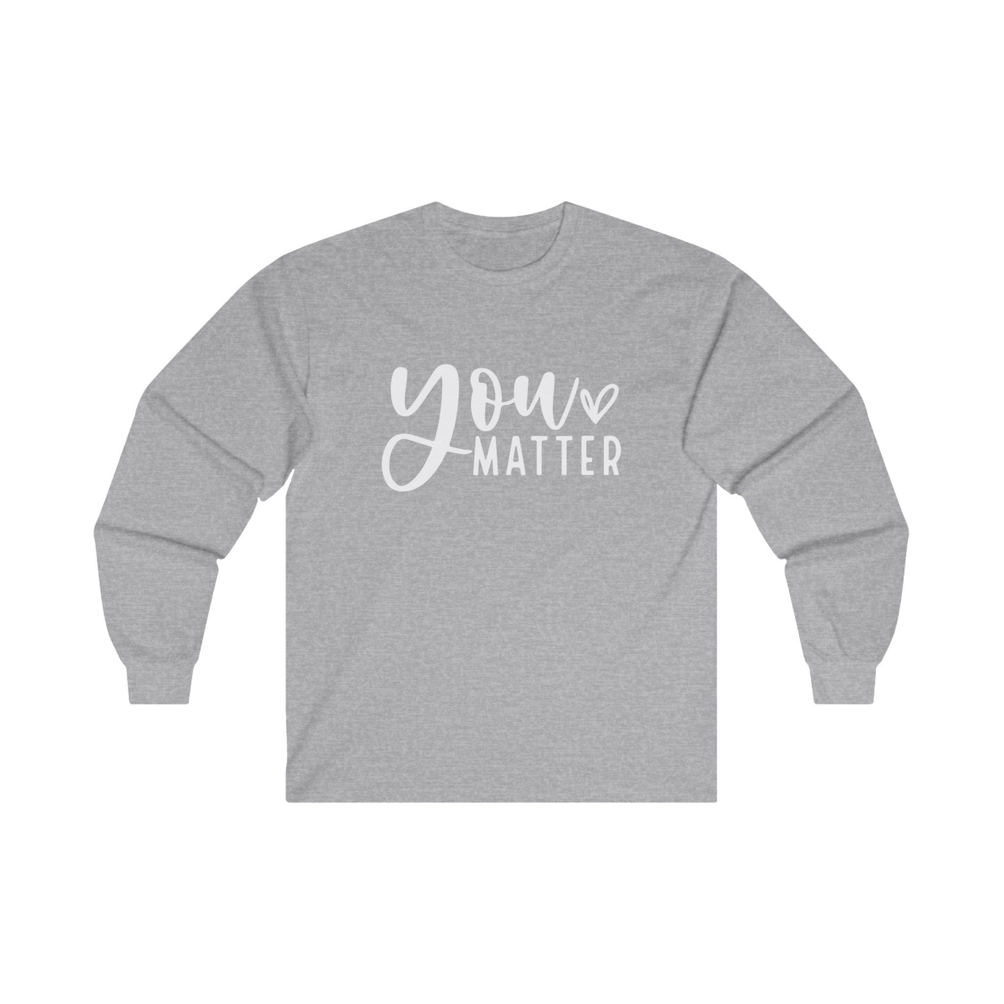 You Matter Long Sleeve Shirt