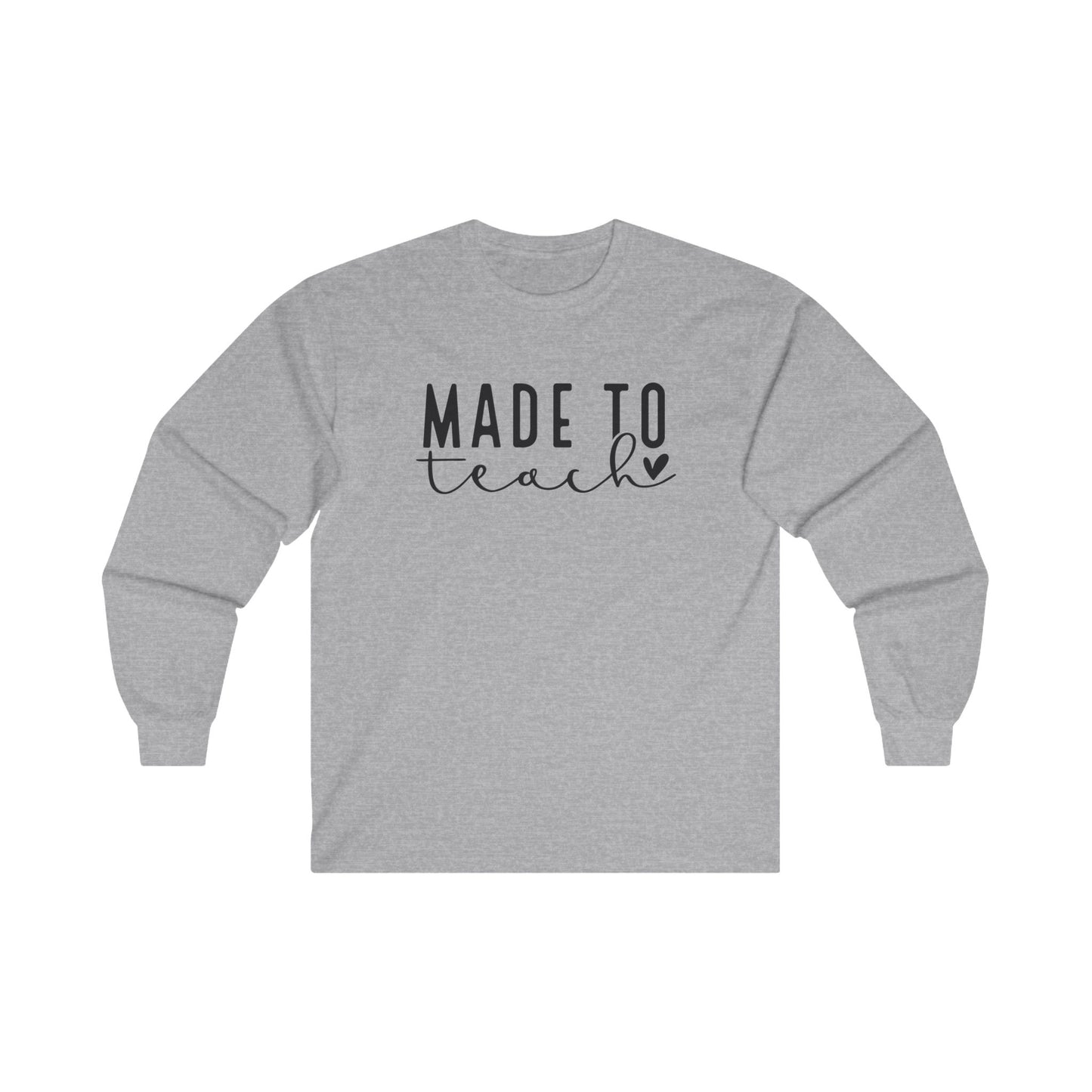 Made To Teach Long Sleeve Shirt