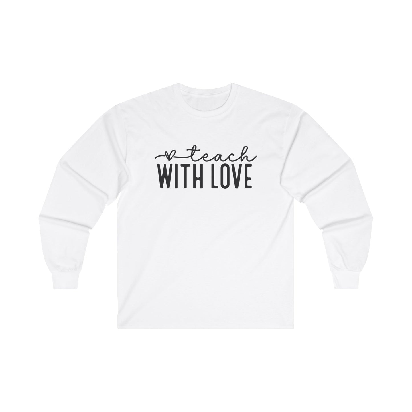 Teach With Love Long Sleeve Shirt