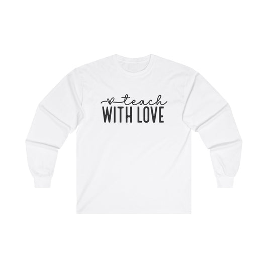 Teach With Love Long Sleeve Shirt