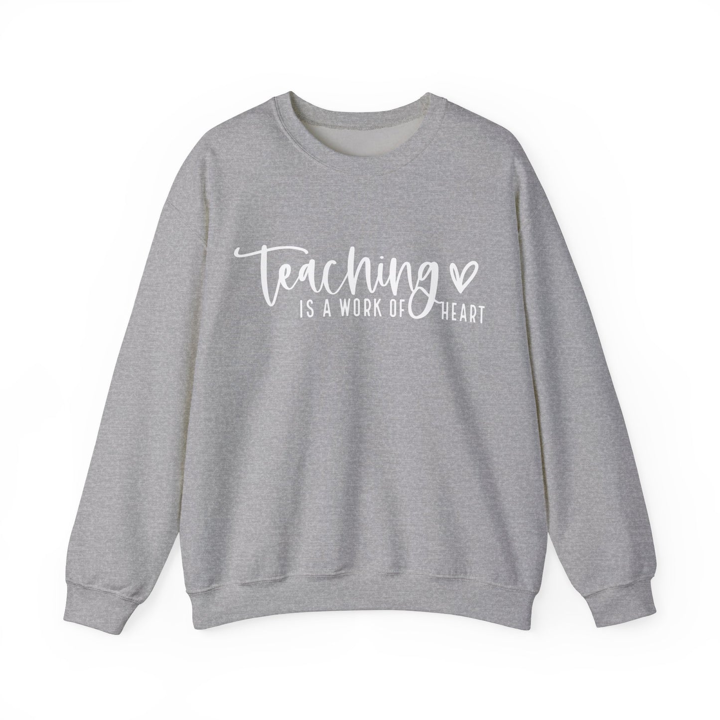 Teaching Work Of Heart Sweatshirt