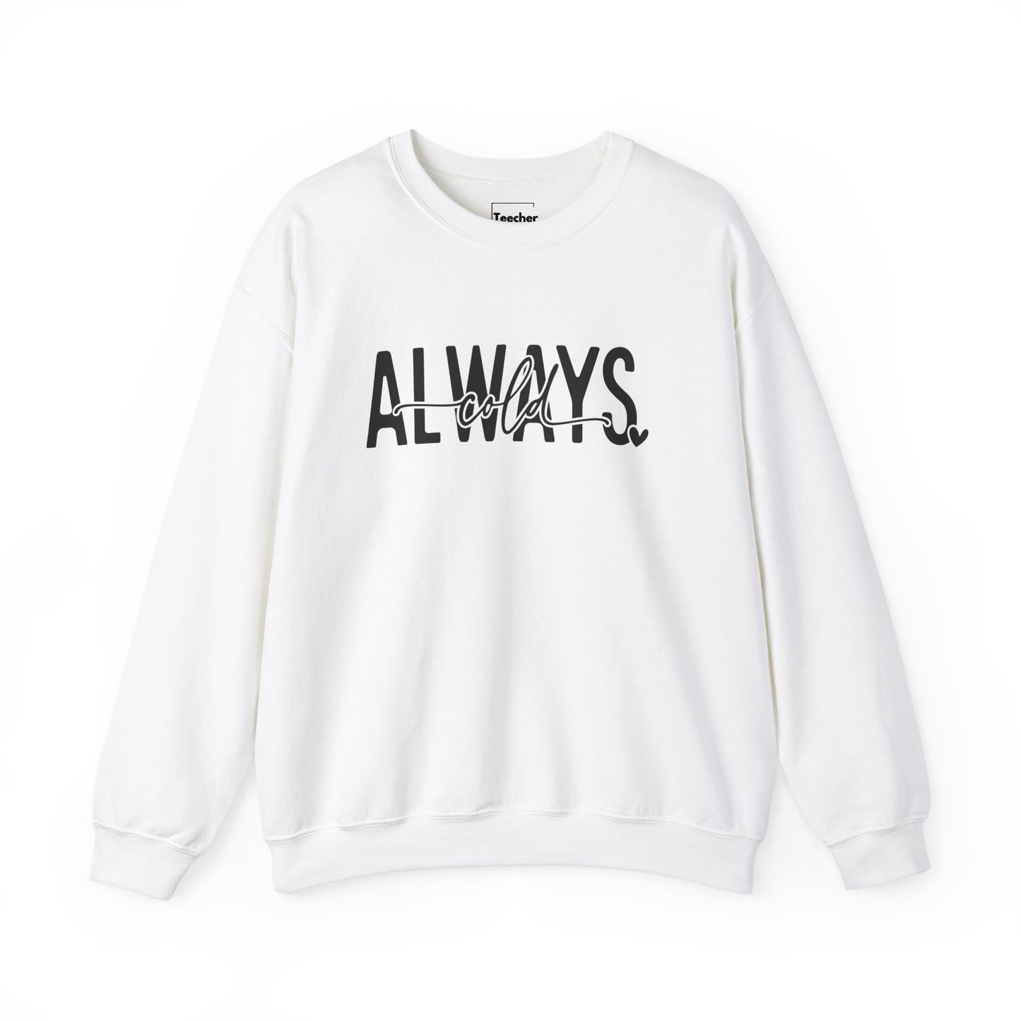 Always Cold Sweatshirt