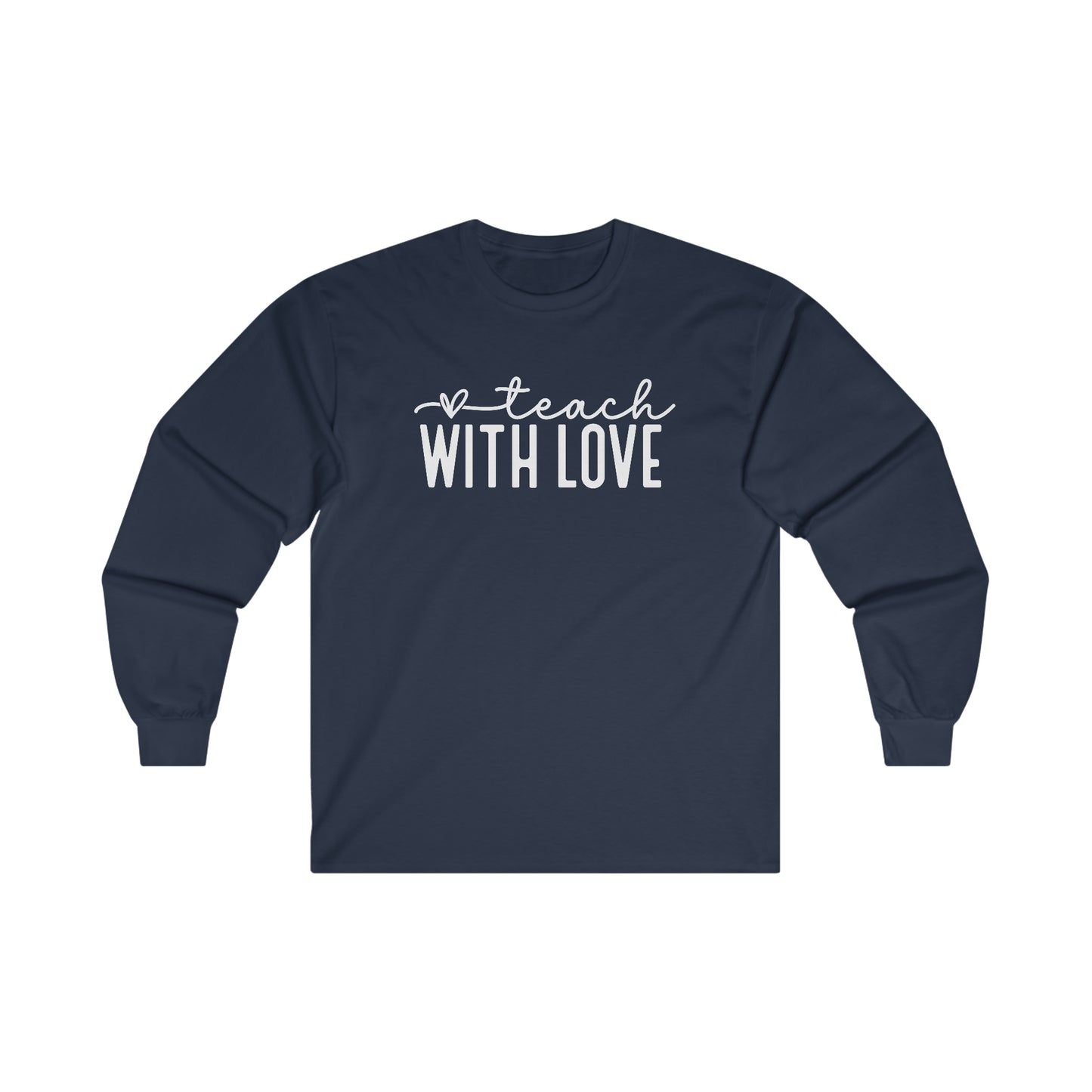 Teach With Love Long Sleeve Shirt