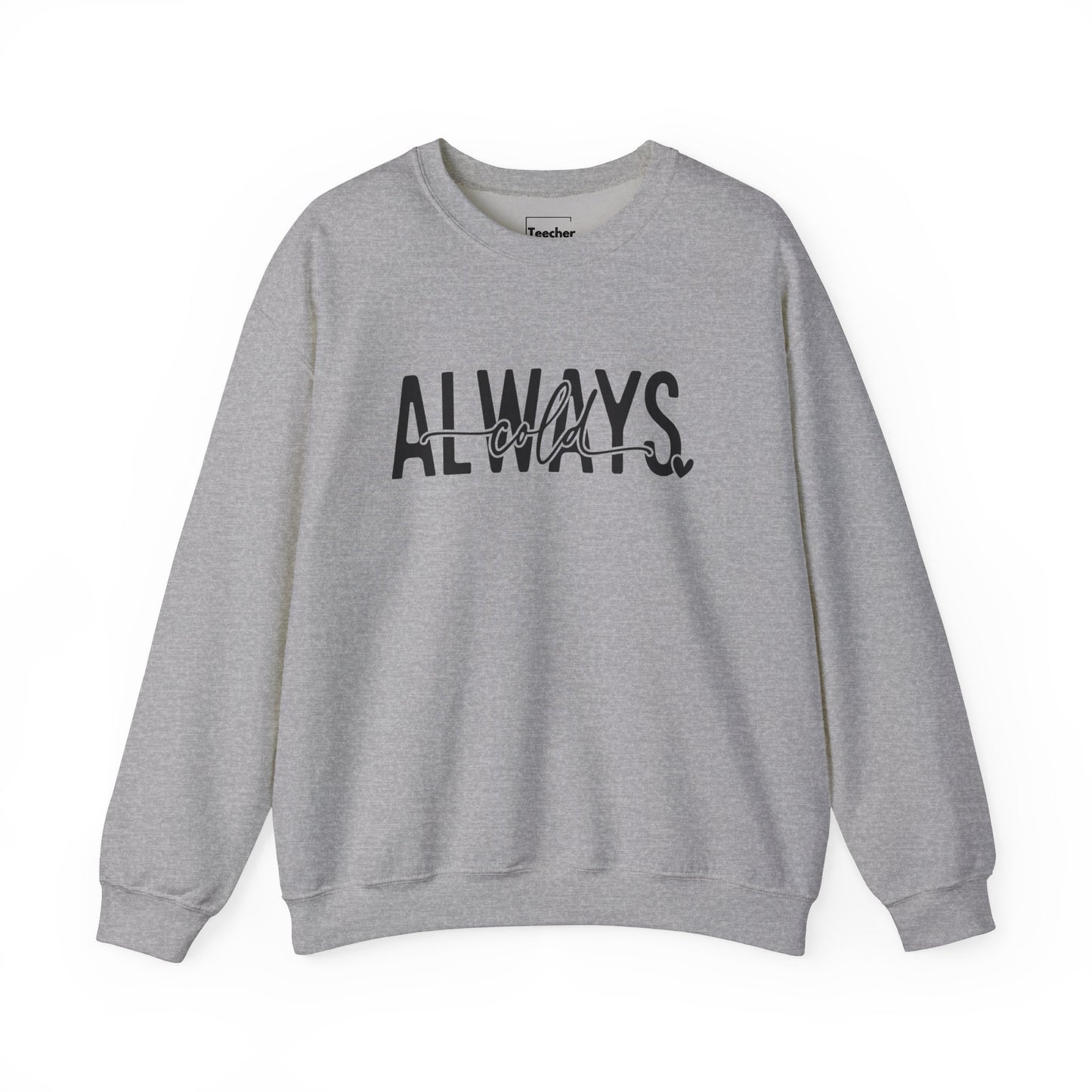 Always Cold Sweatshirt