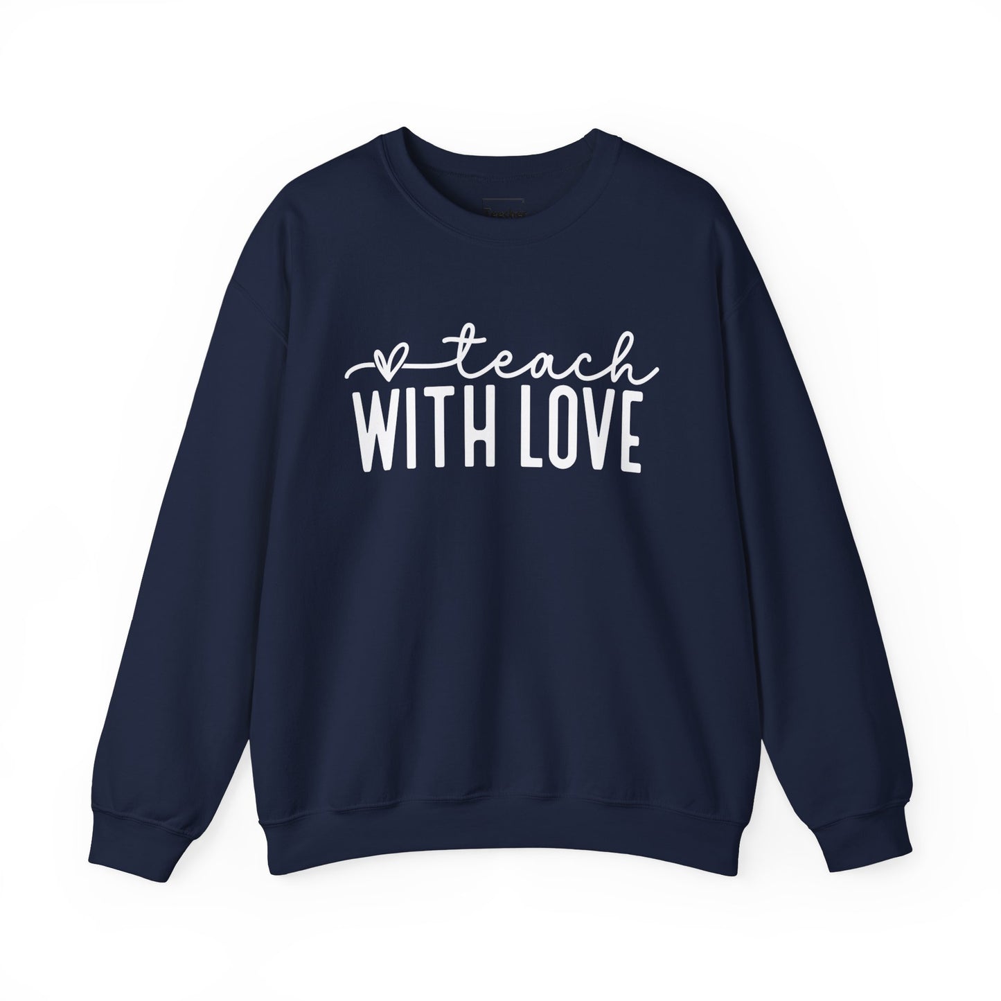 Teach With Love Sweatshirt