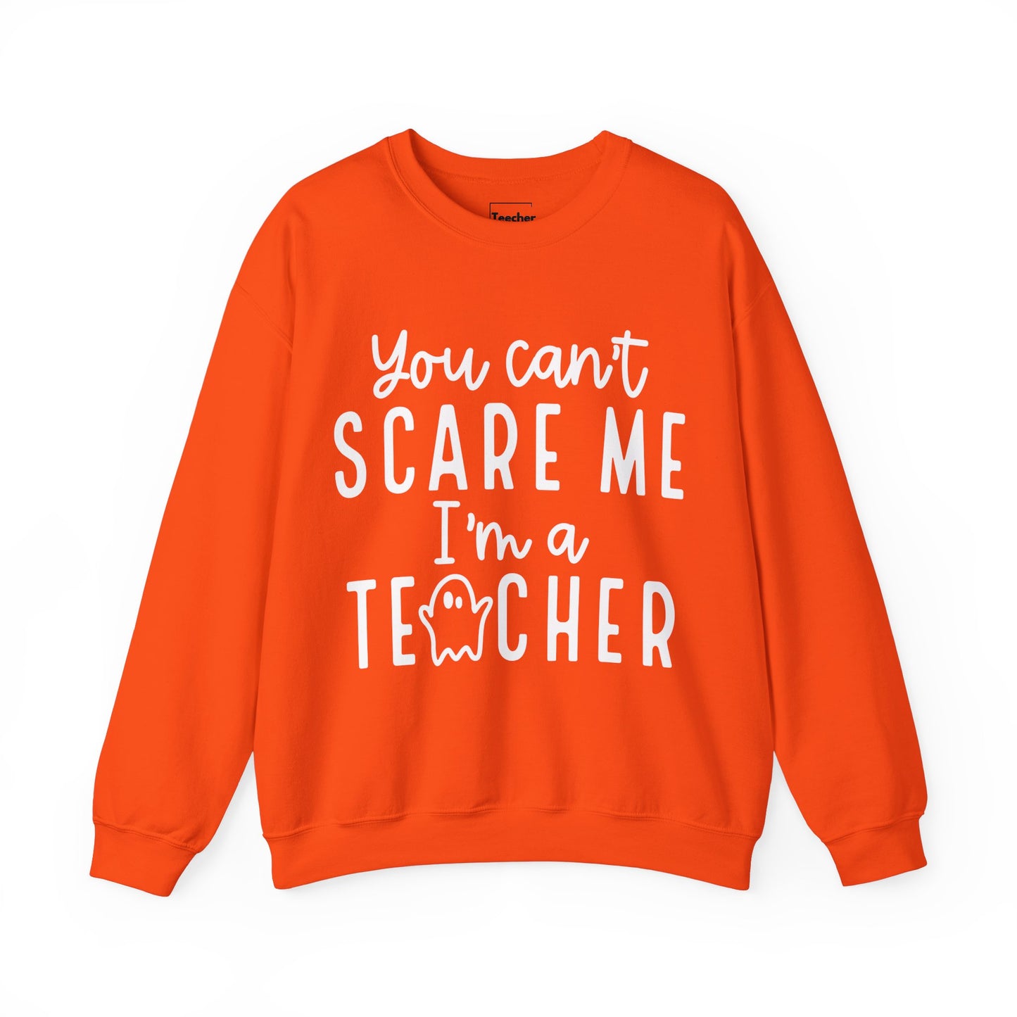 You Can't Scare Me Sweatshirt