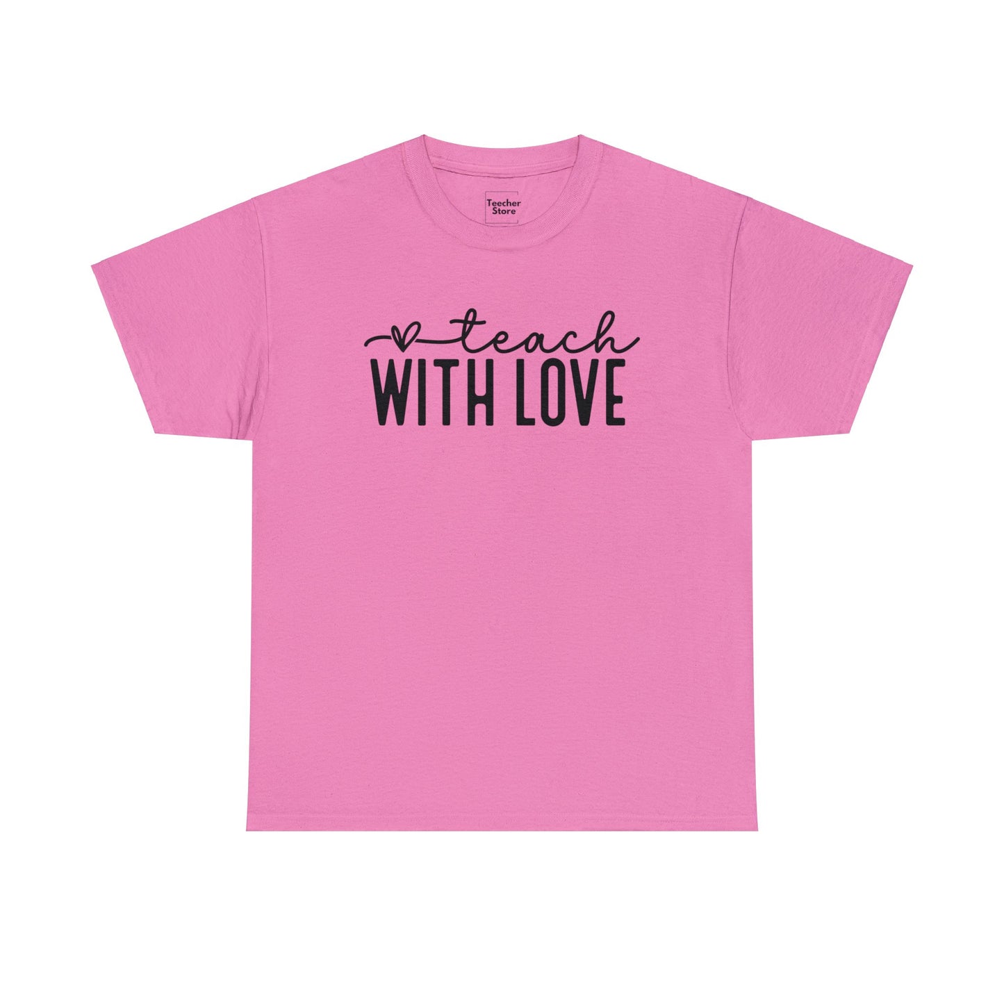 Teach With Love Tee-Shirt