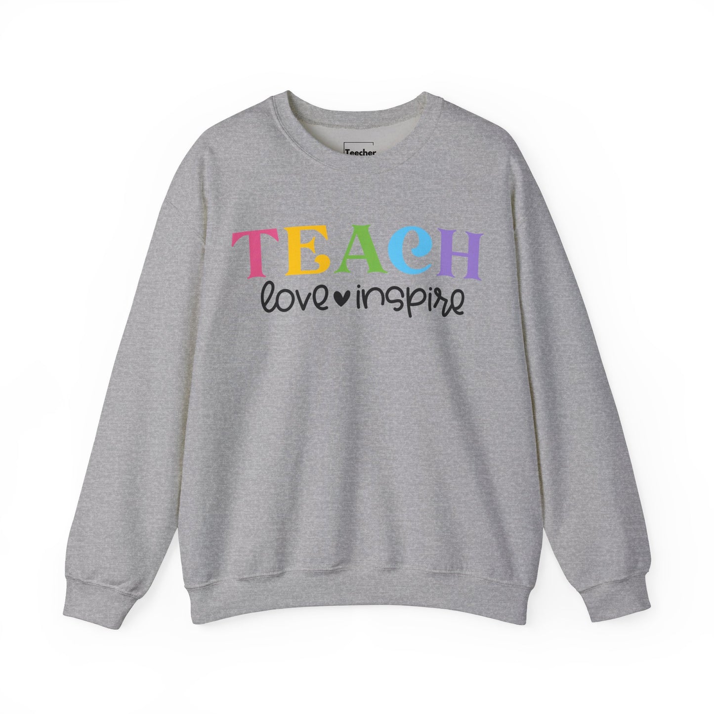 Teach Love Inspire Sweatshirt