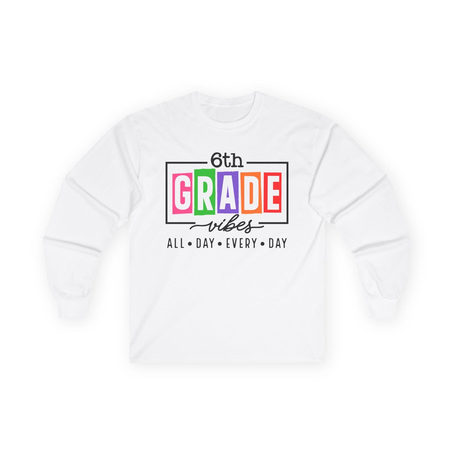 6th Grade Vibes Long Sleeve Shirt