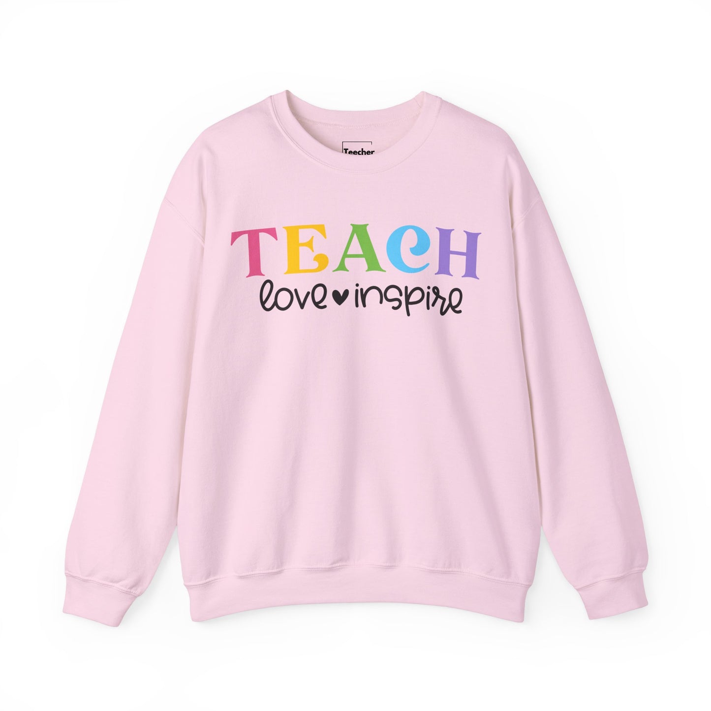 Teach Love Inspire Sweatshirt