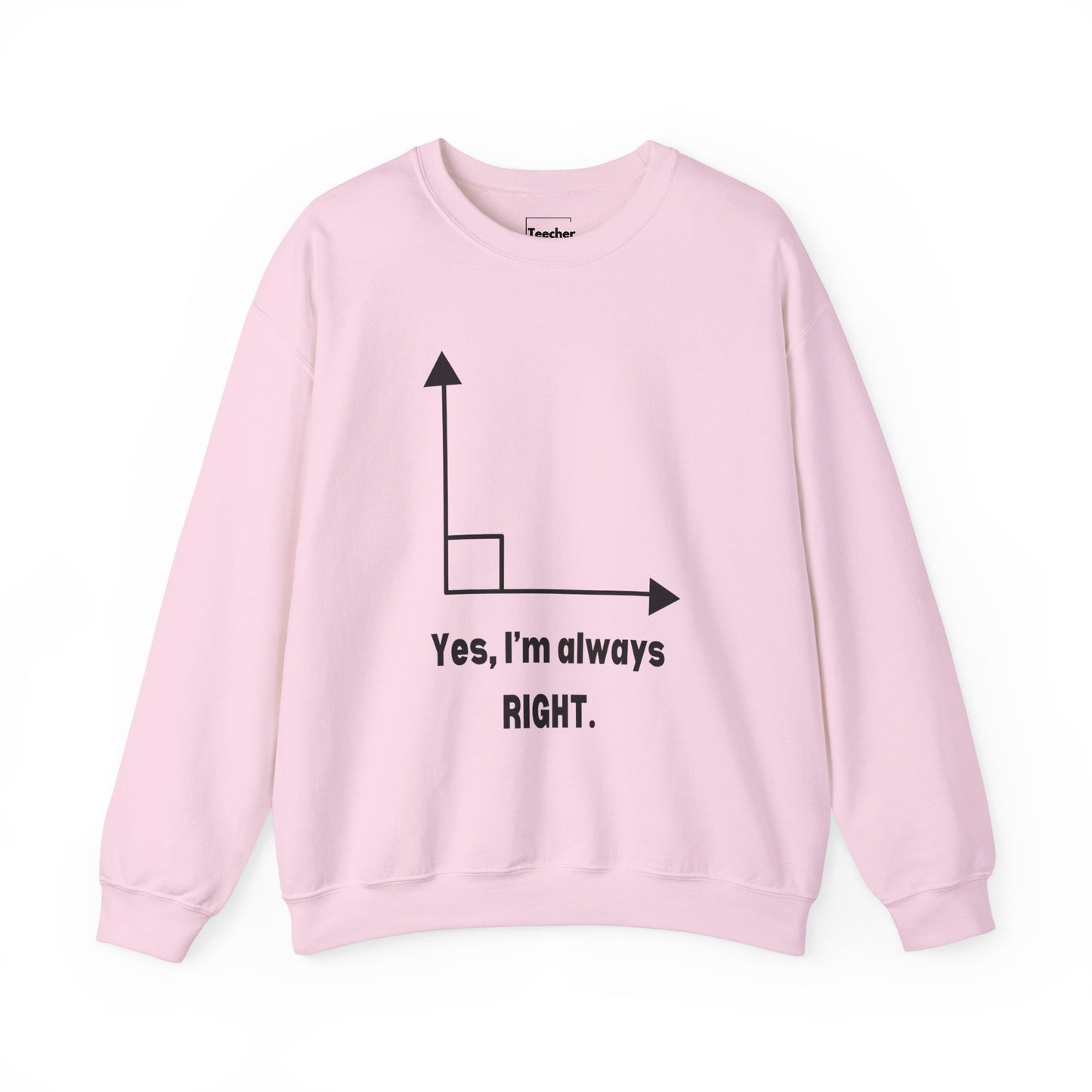 Always Right Sweatshirt